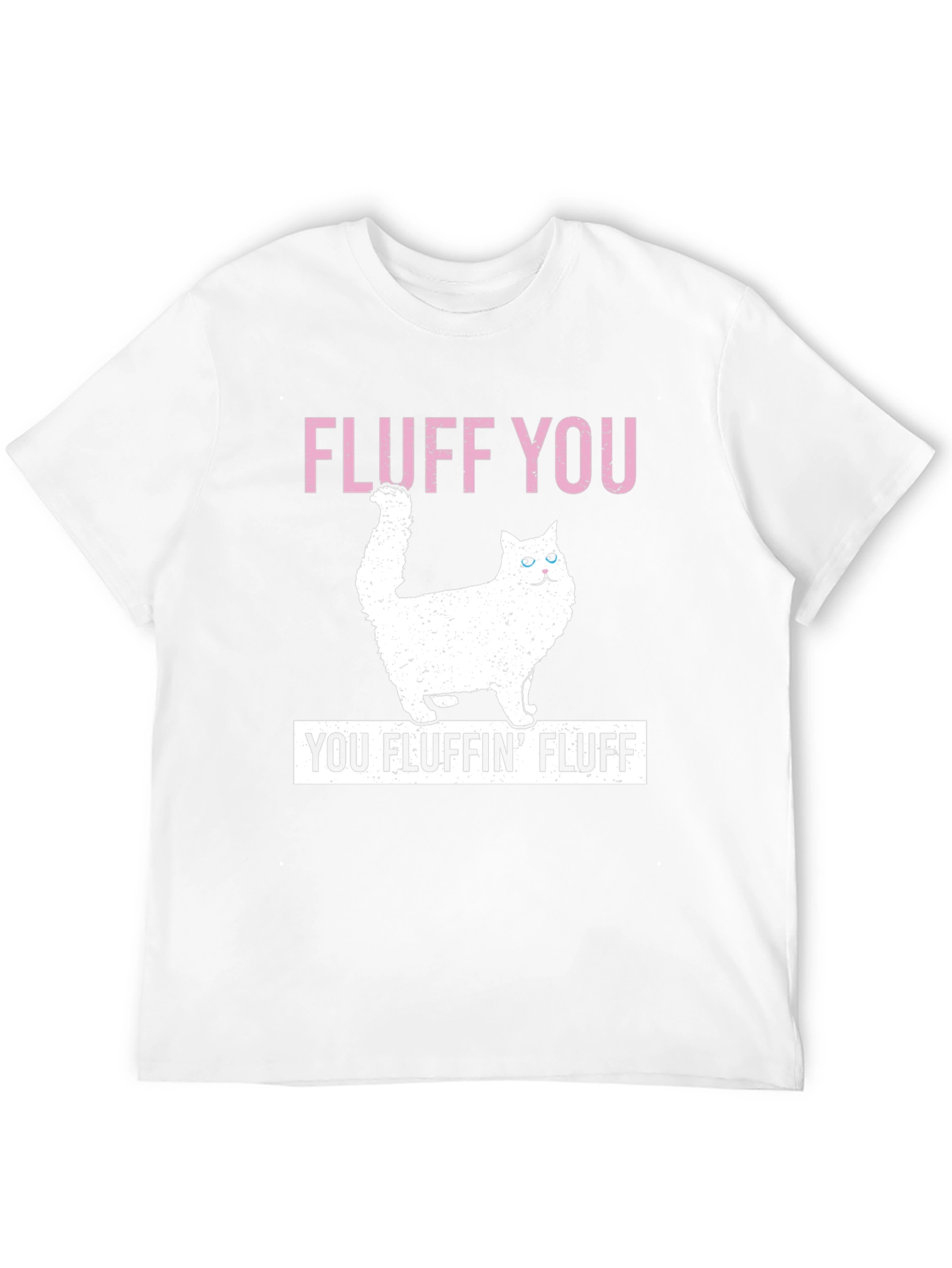 Fluff You Cat T-Shirt