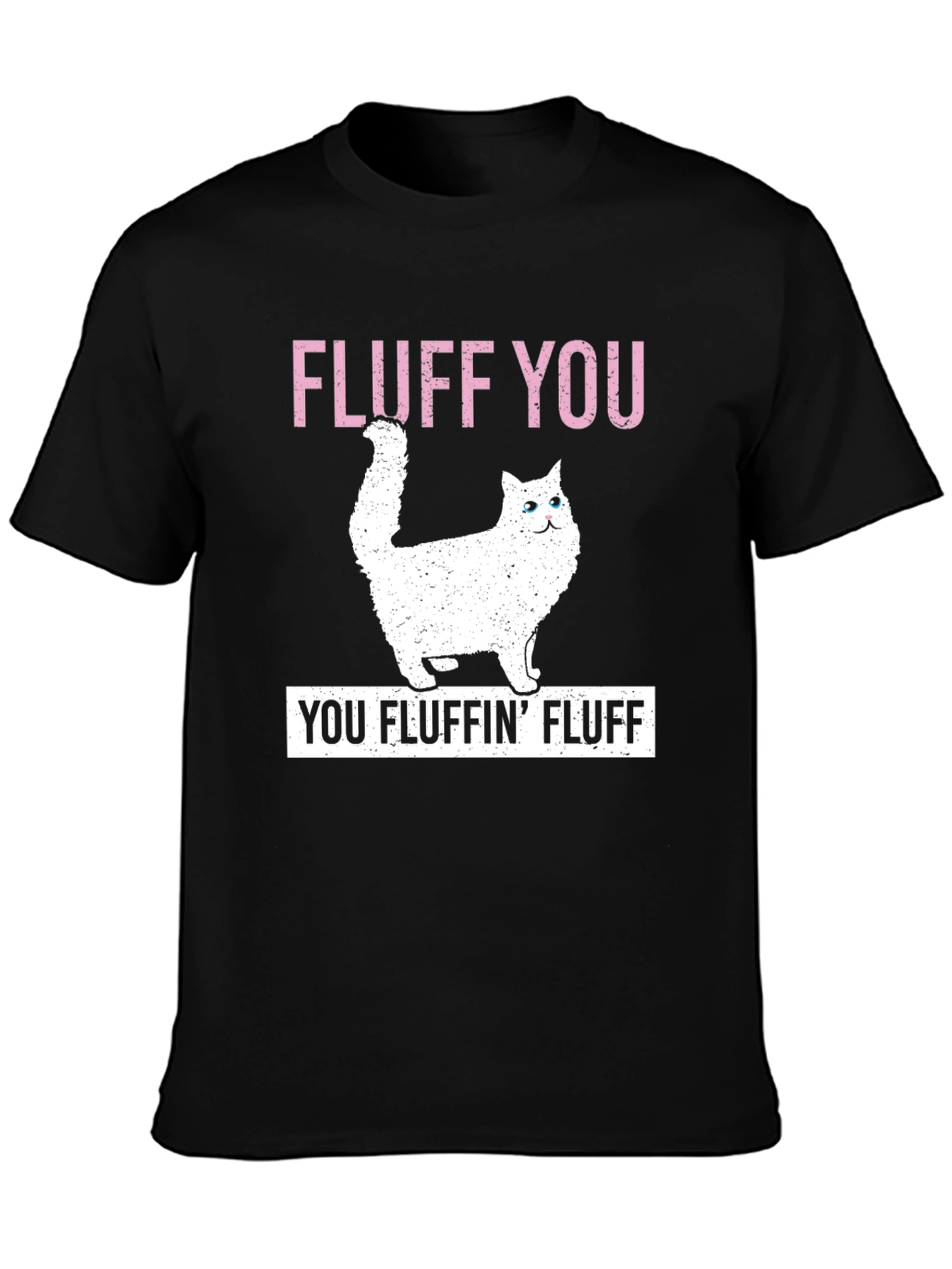 Fluff You Cat T-Shirt