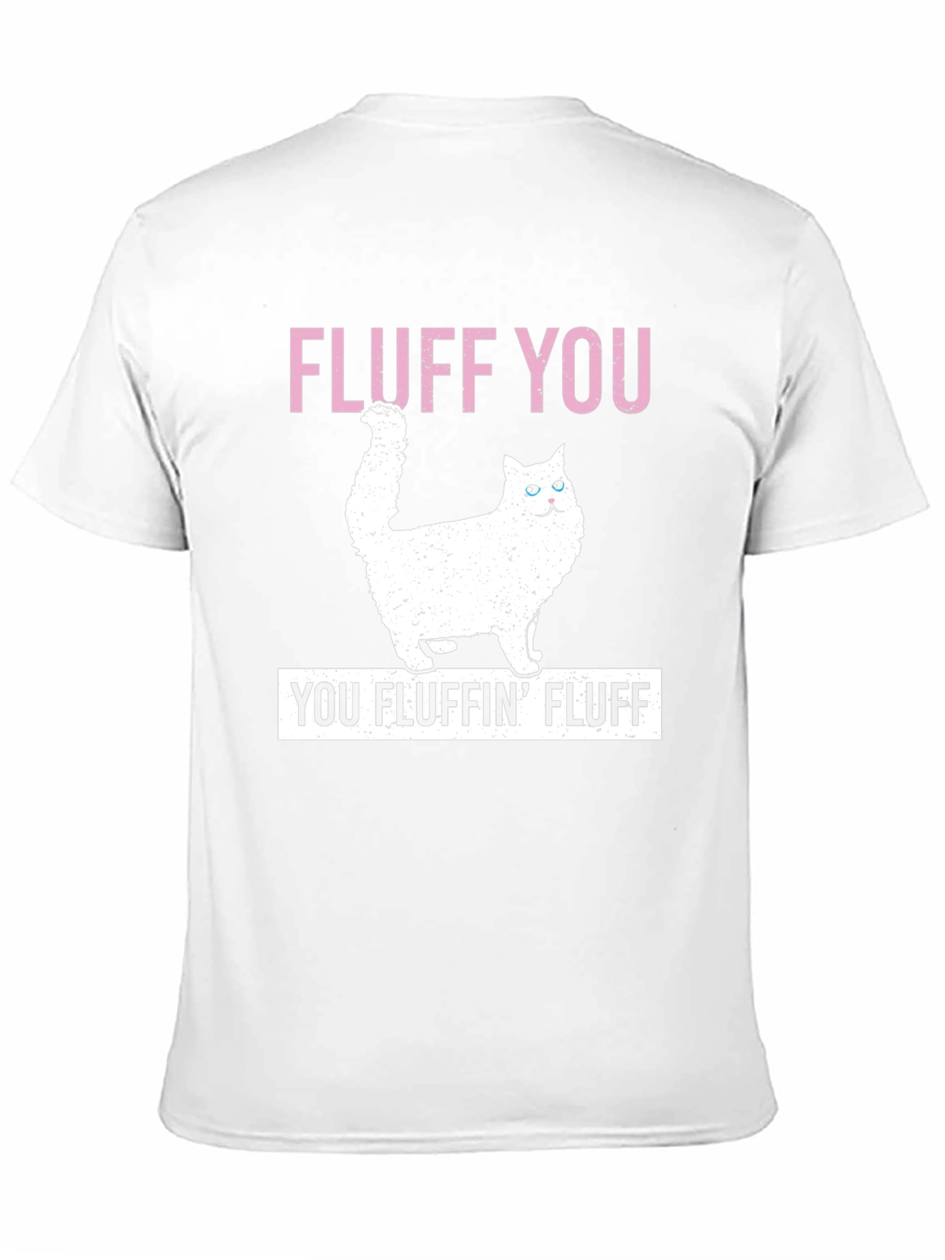 Fluff You Cat T-Shirt
