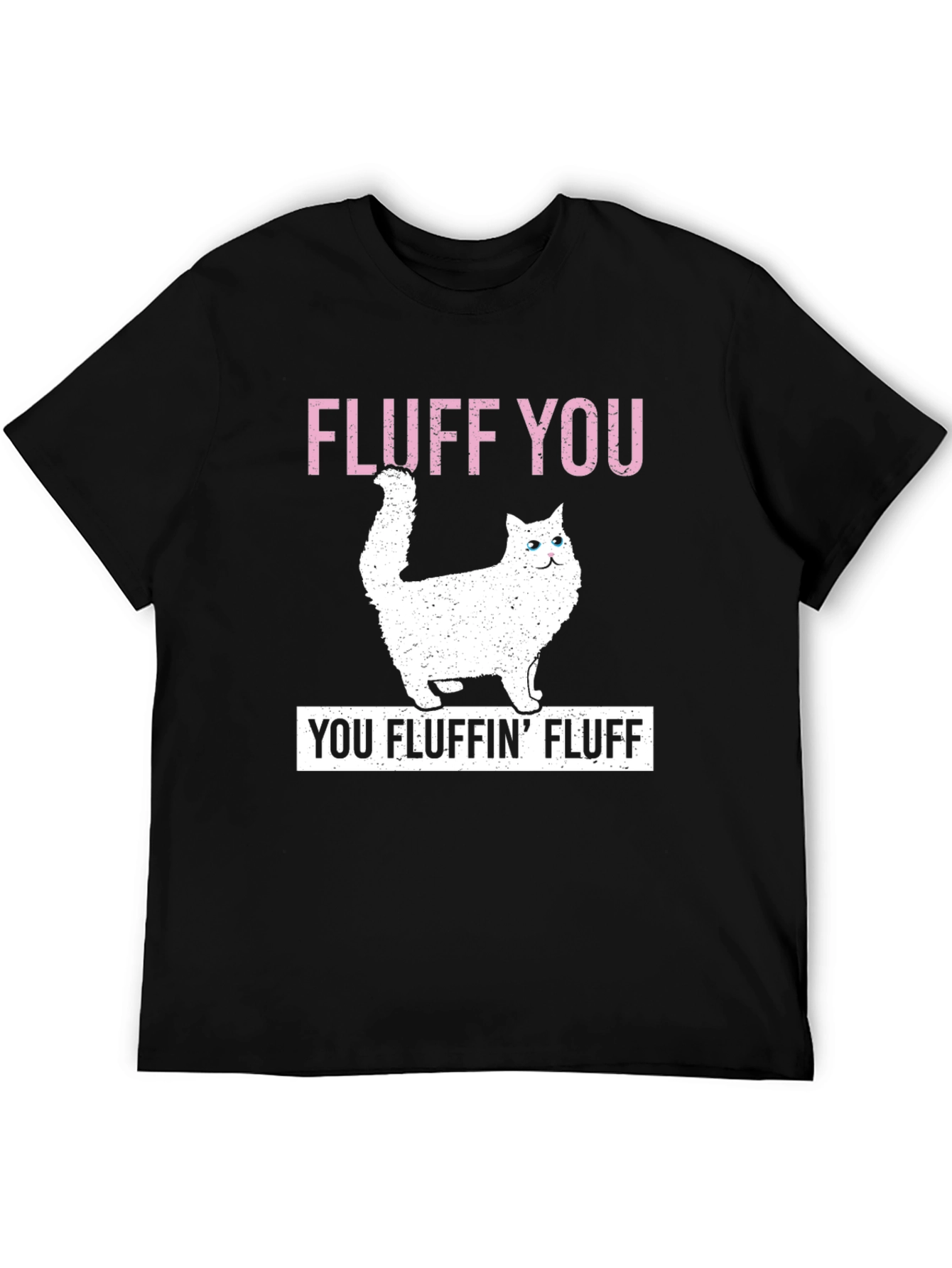 Fluff You Cat T-Shirt
