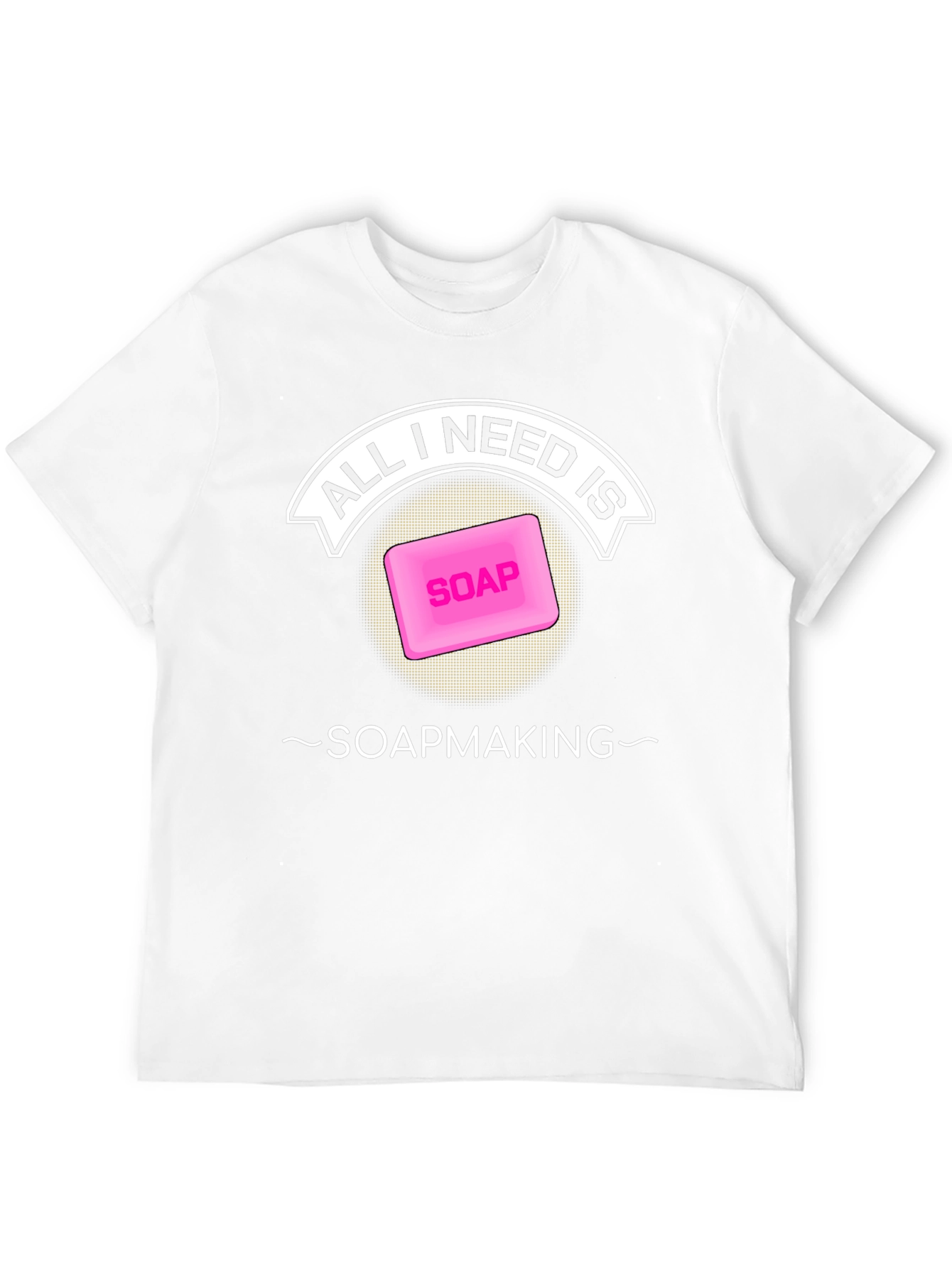 All I Need is Soapmaking T-Shirt - Black
