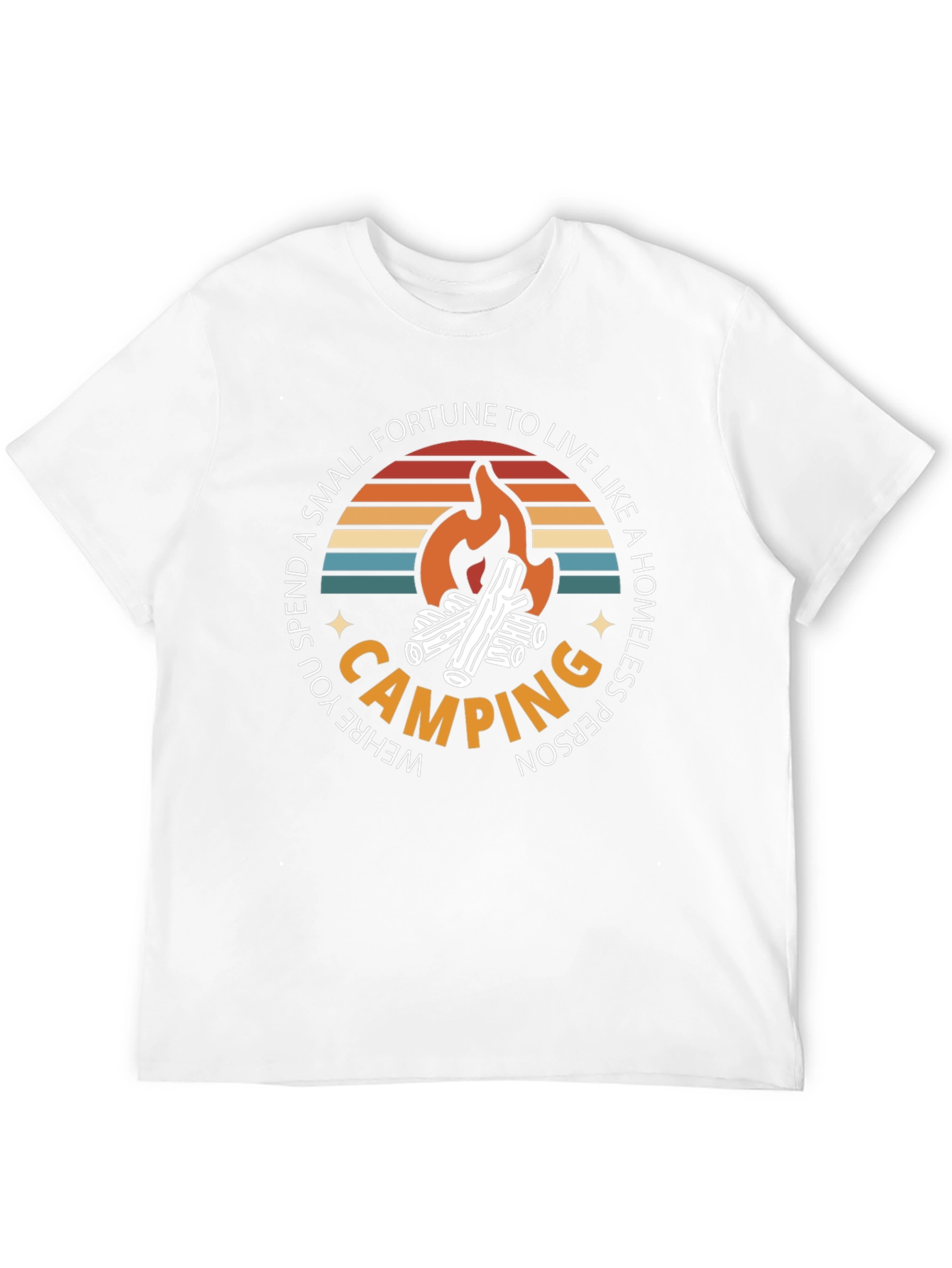 Camping Graphic T-Shirt: Spend a Fortune Live Homeless