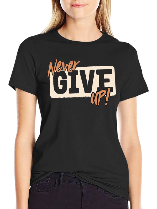Never Give Up! Black Graphic T-Shirt