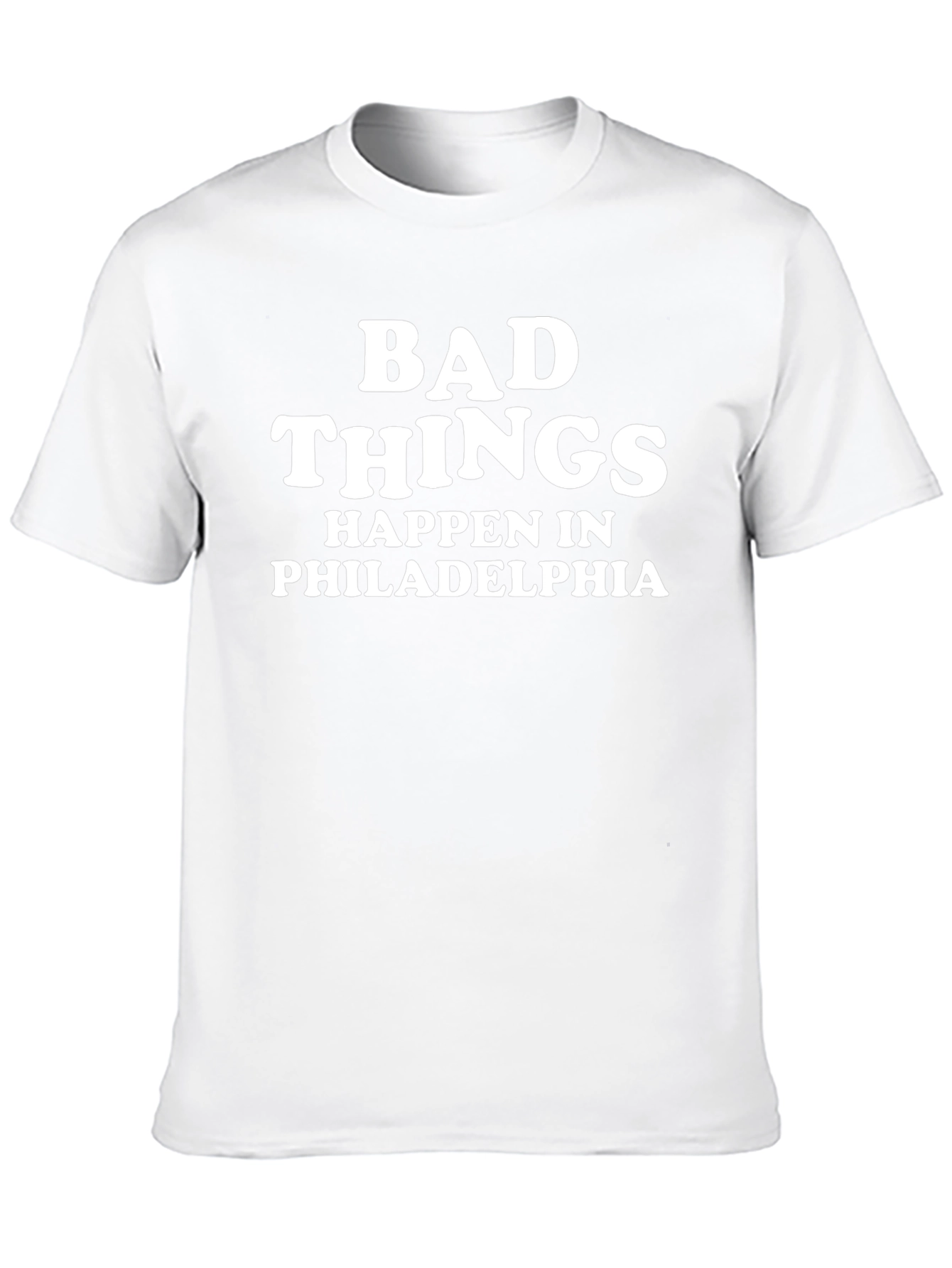 Bad Things Happen in Philadelphia T-Shirt