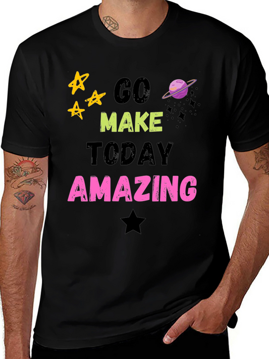 Go Make Today Amazing Graphic T-Shirt