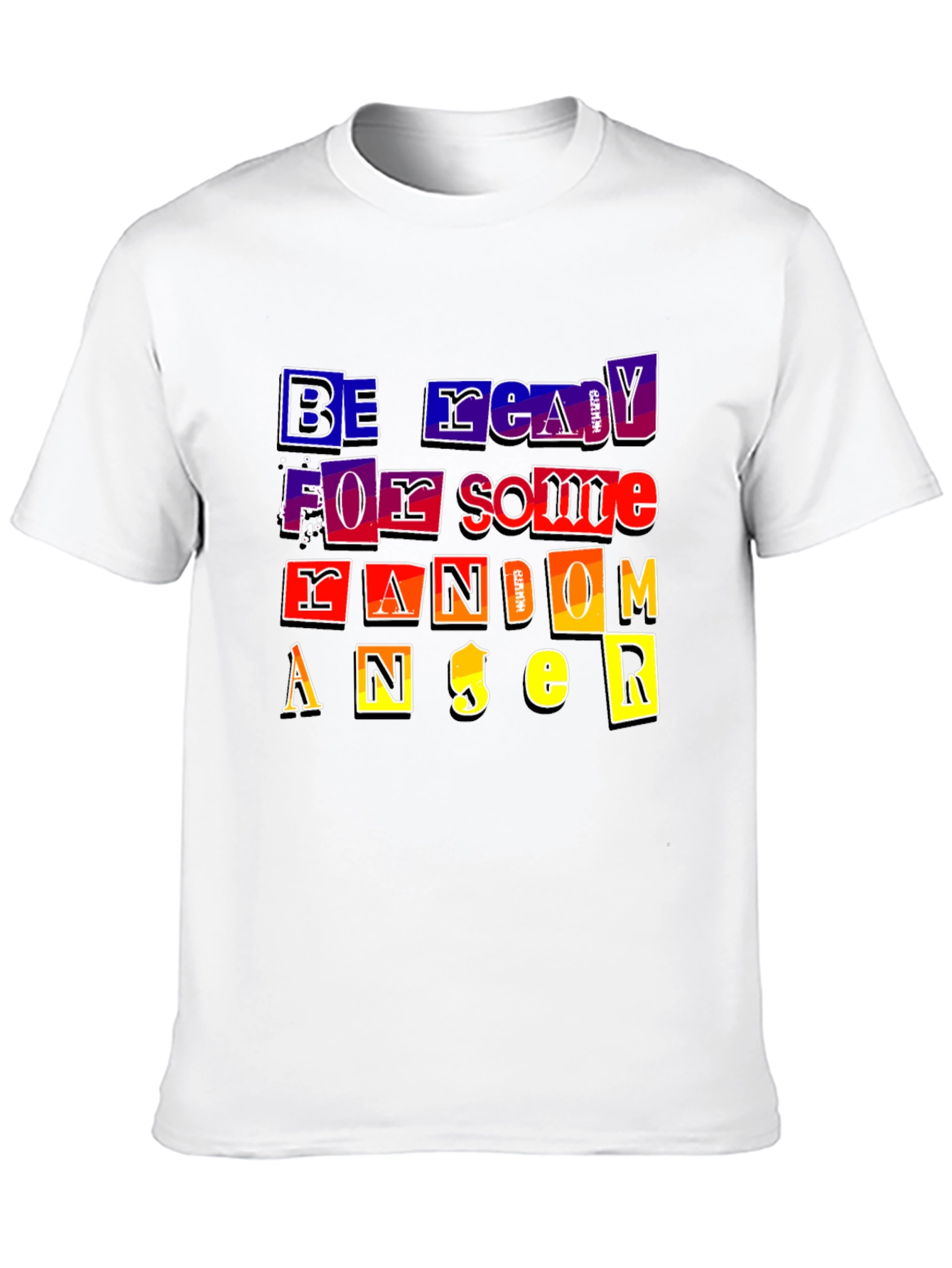 Be Ready For Some Random Anger T-Shirt