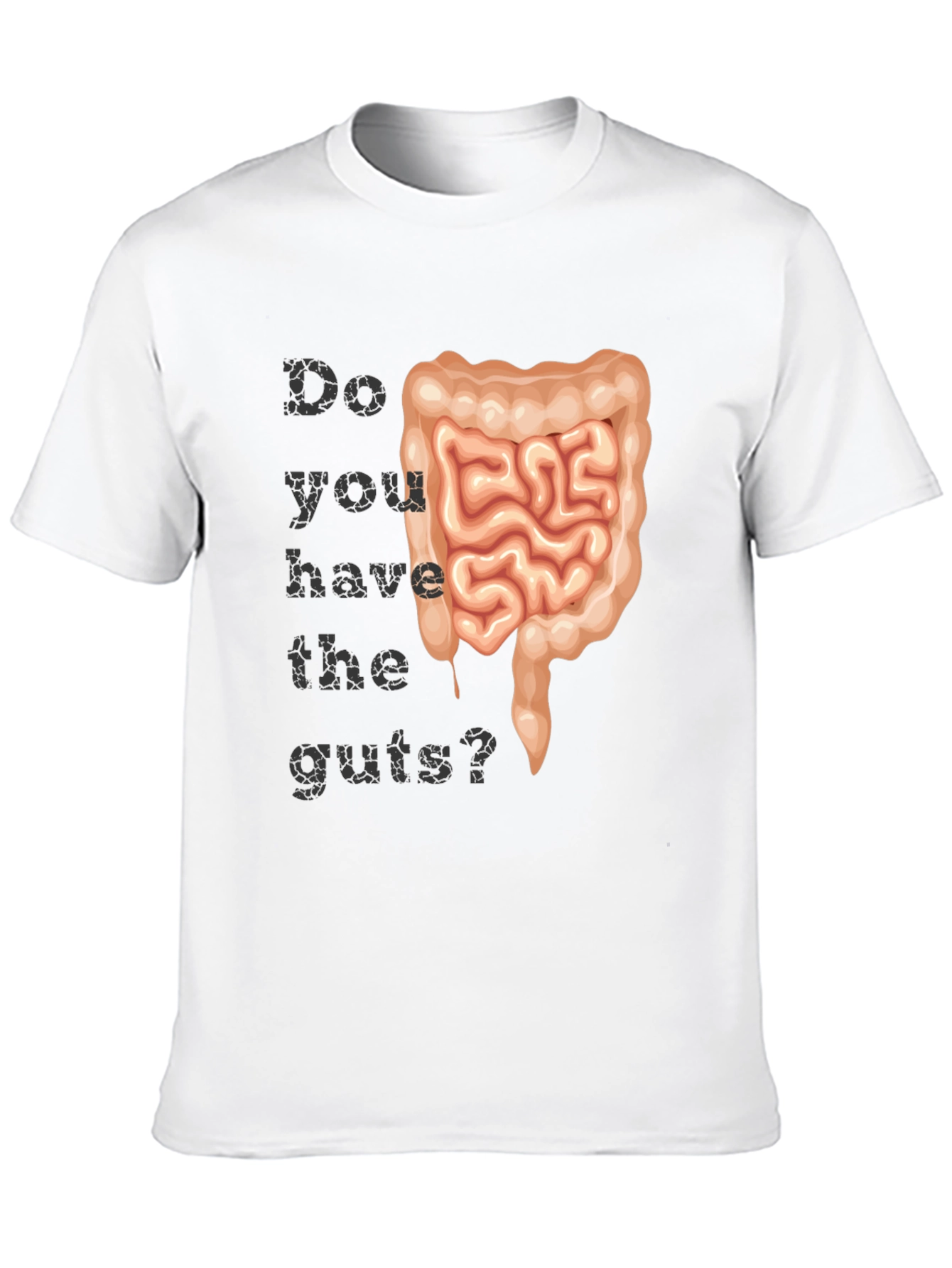 Do You Have The Guts? T-Shirt