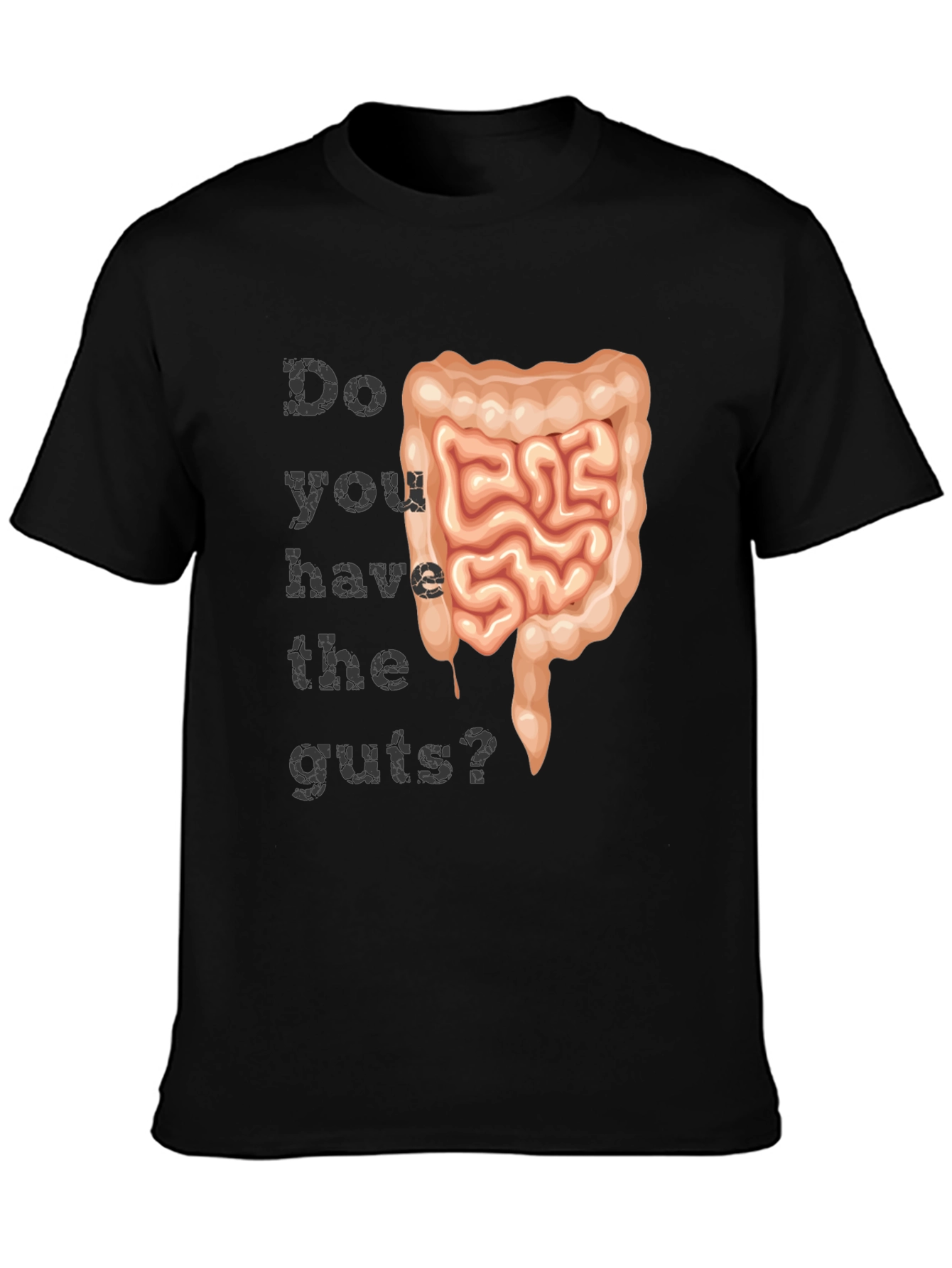 Do You Have The Guts? T-Shirt