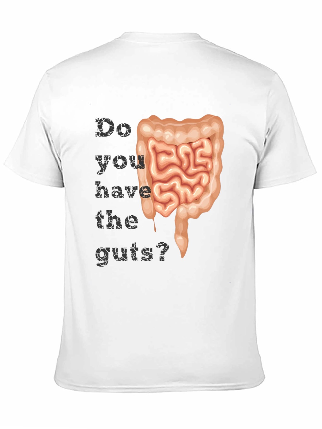 Do You Have The Guts? T-Shirt
