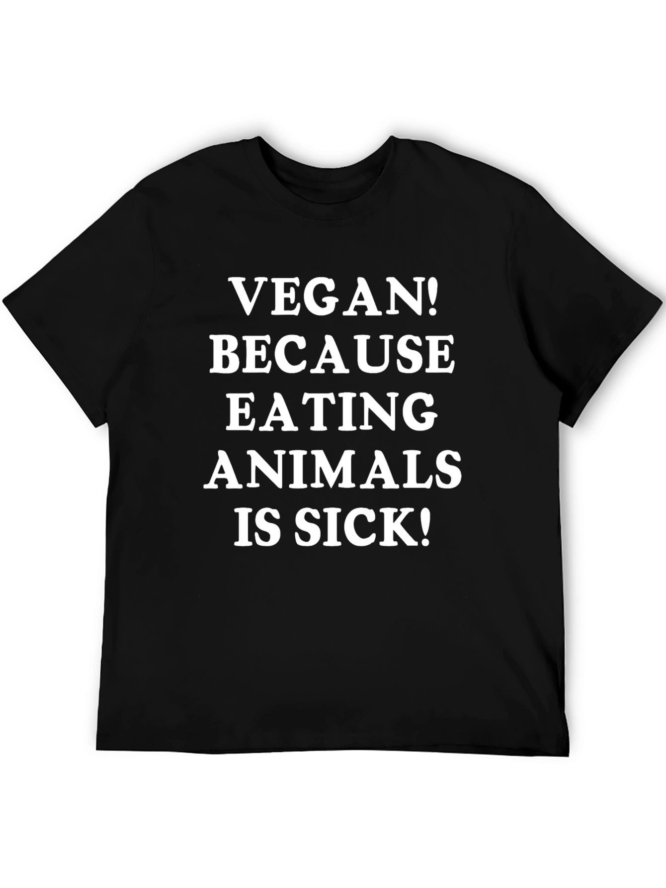 Vegan T-Shirt - Eating Animals is Sick!