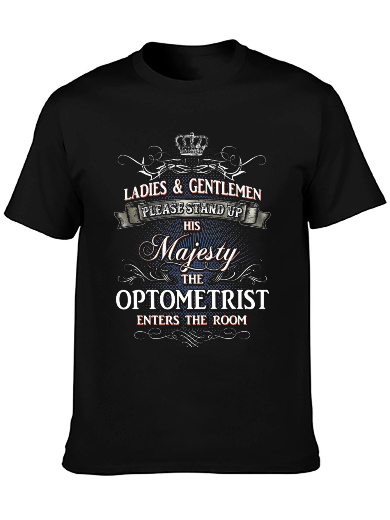 Optometrist His Majesty T-Shirt - Funny Gift