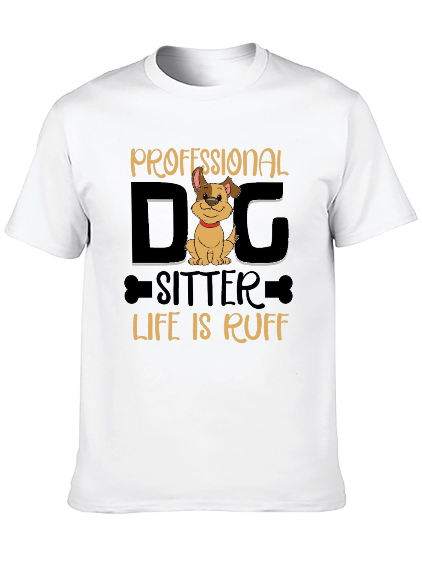 Professional Dog Sitter T-Shirt - Life is Ruff