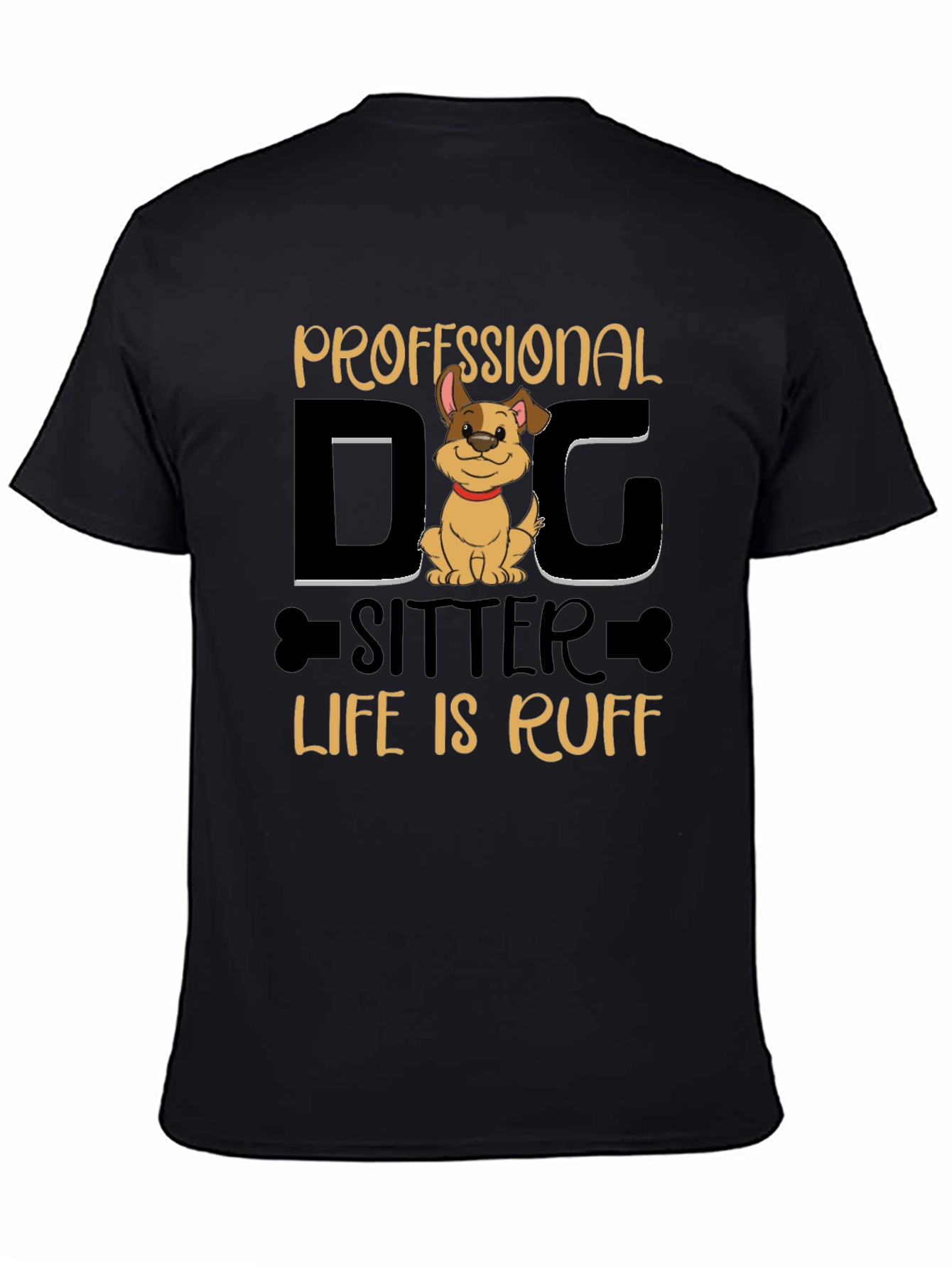 Professional Dog Sitter T-Shirt - Life is Ruff