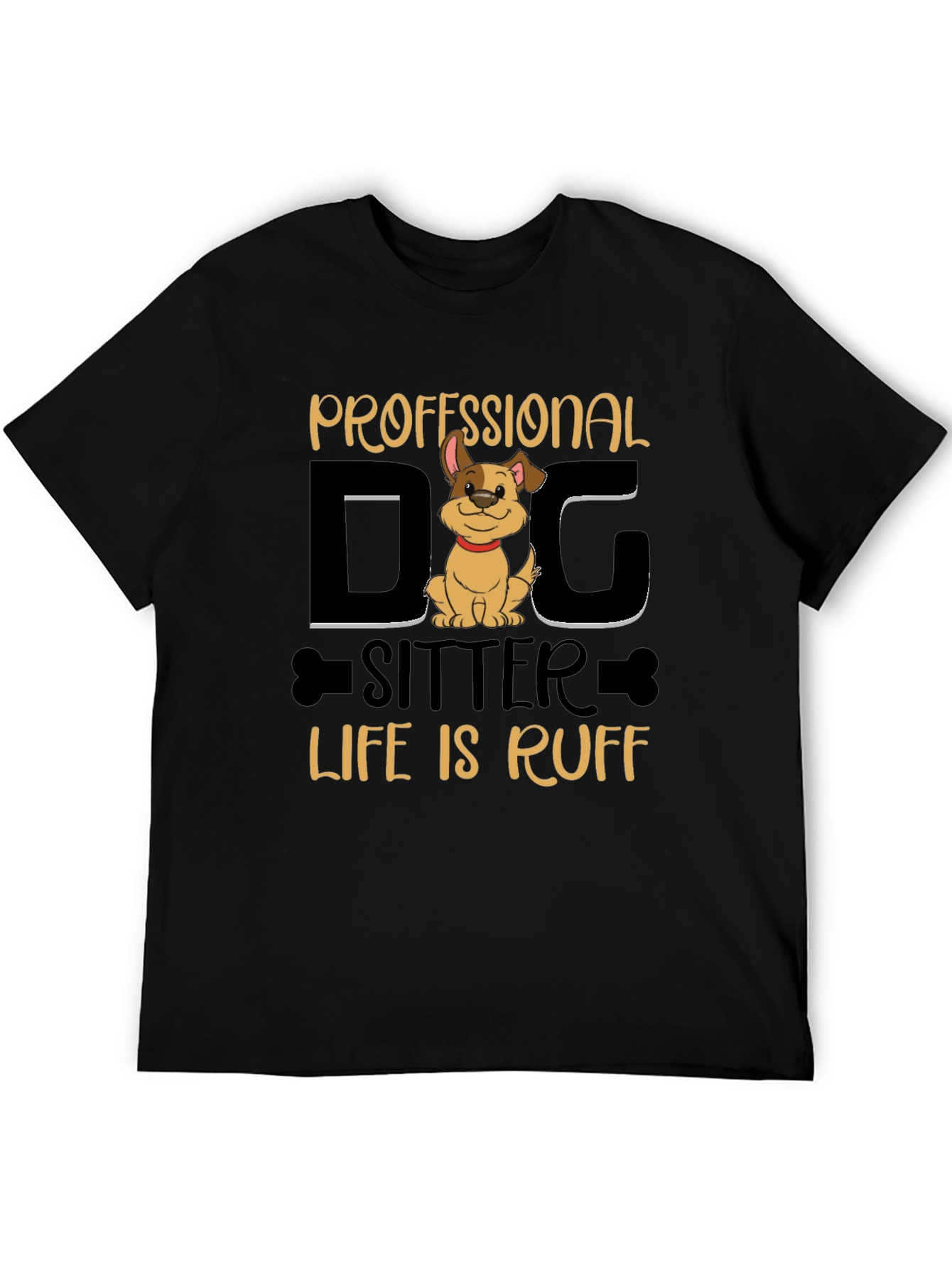 Professional Dog Sitter T-Shirt - Life is Ruff