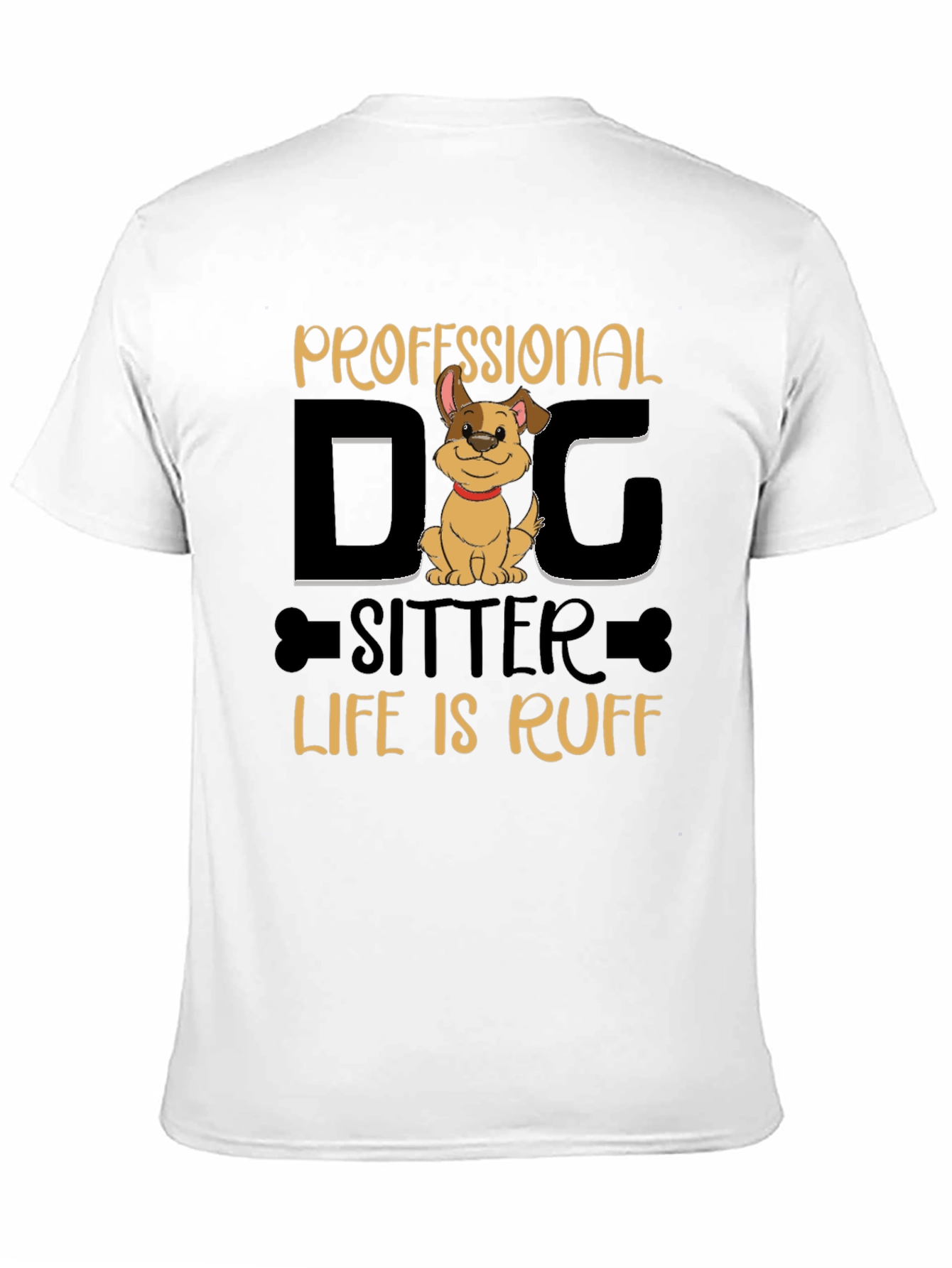 Professional Dog Sitter T-Shirt - Life is Ruff
