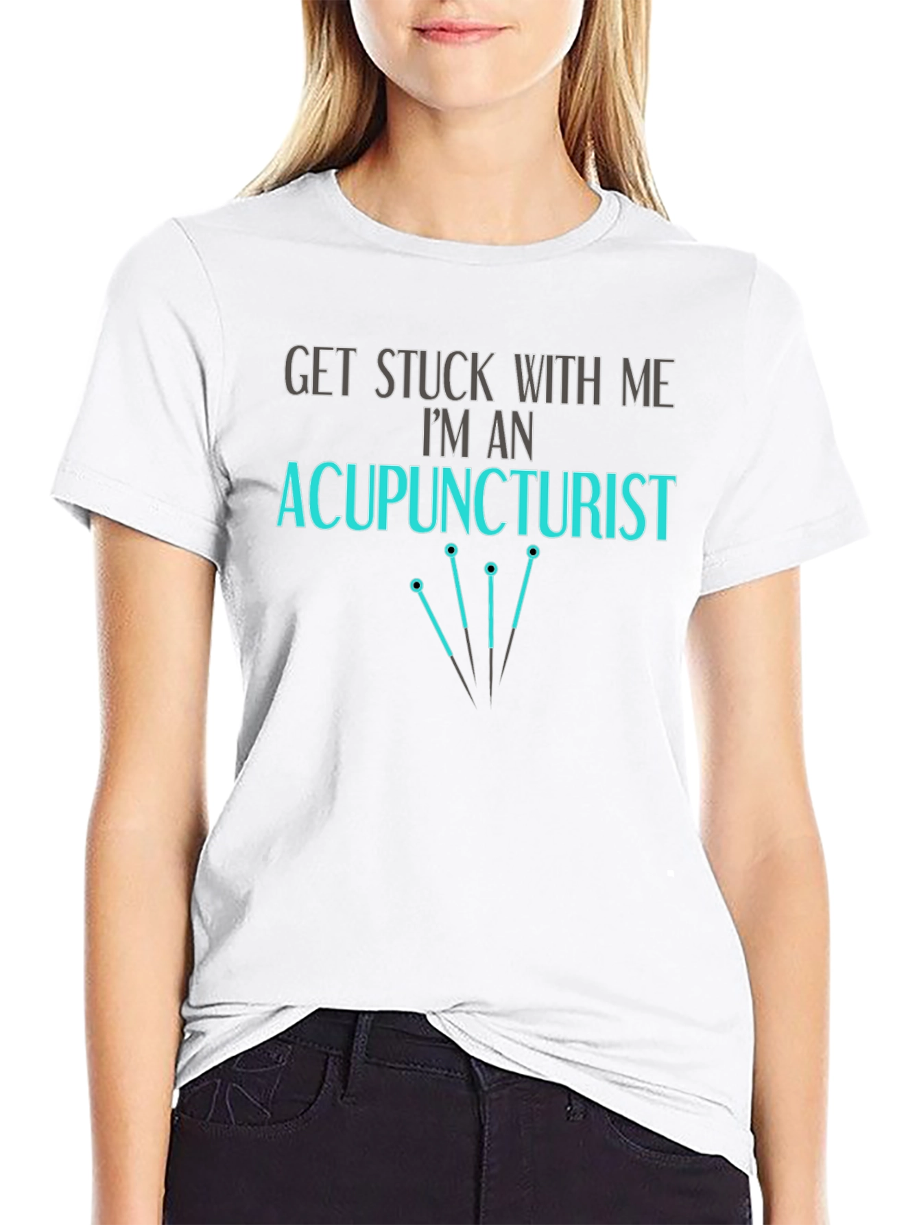 Acupuncturist T-Shirt - Get Stuck With Me