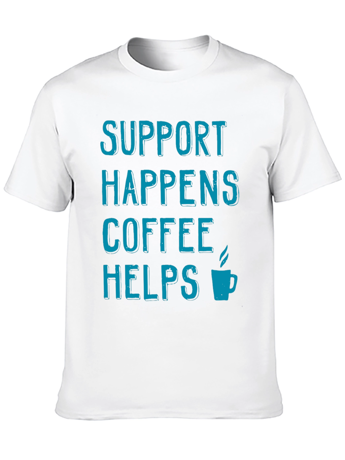 Support Happens Coffee Helps Black T-Shirt