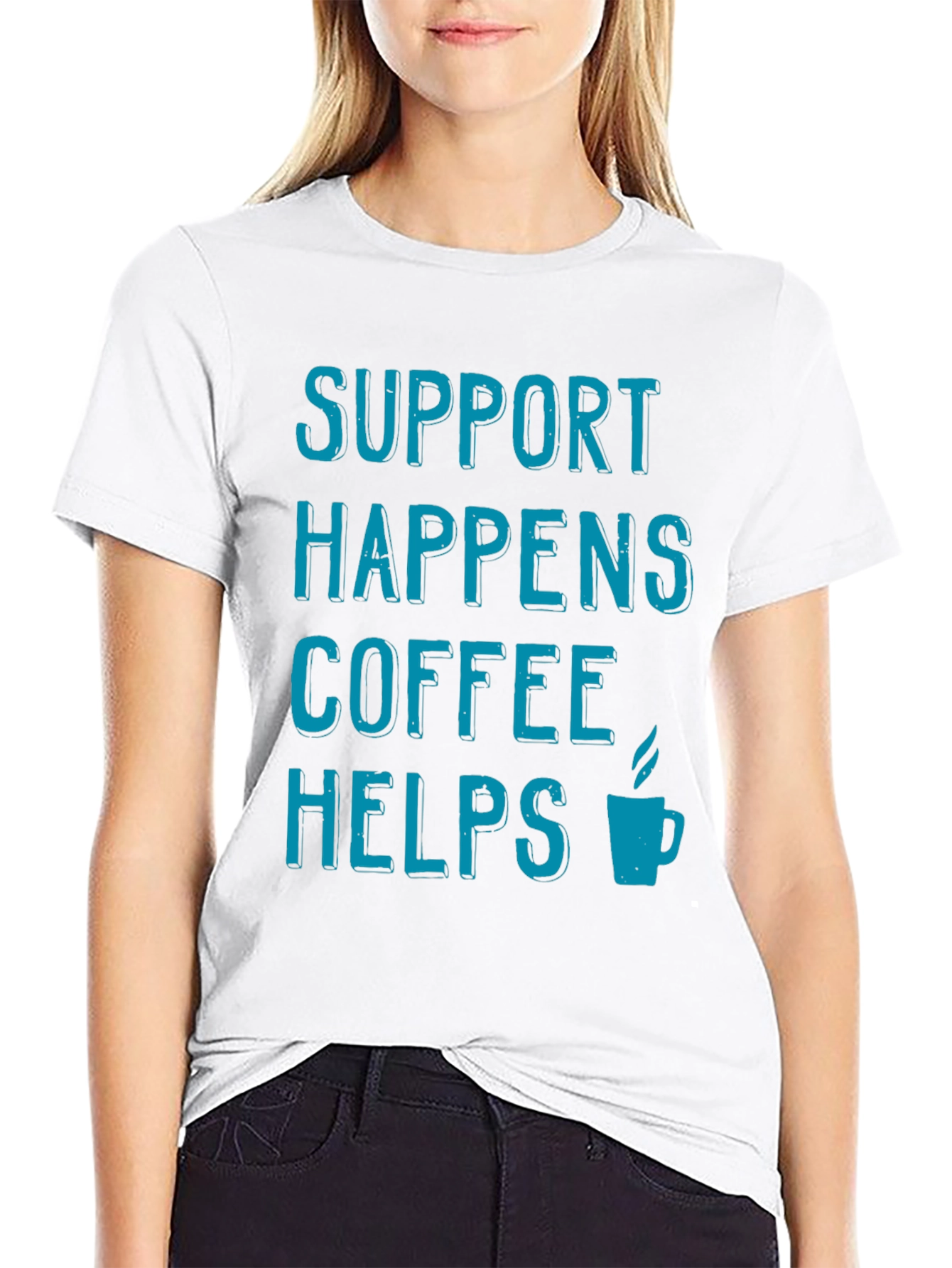 Support Happens Coffee Helps Black T-Shirt