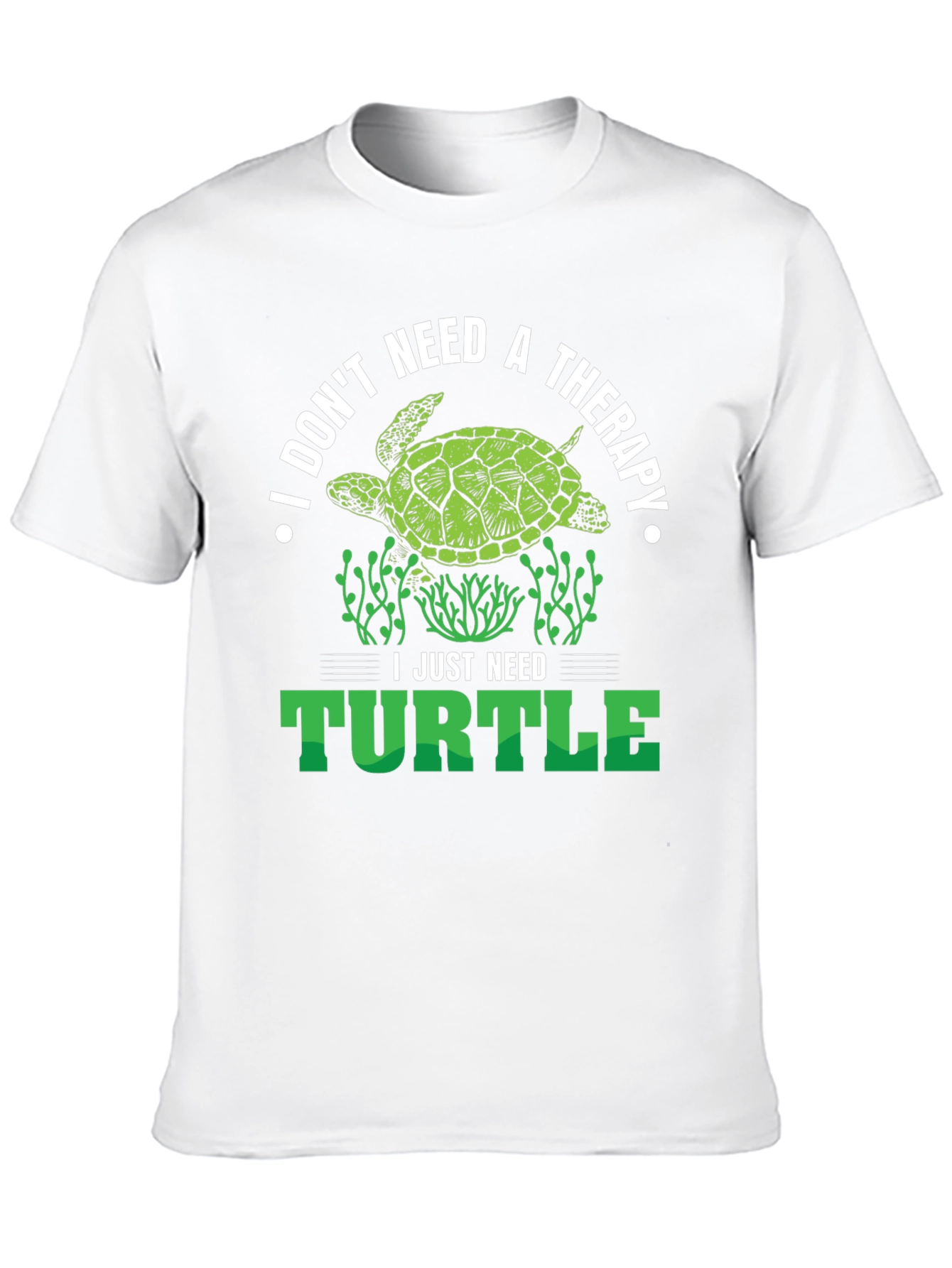 I Just Need Turtle T-Shirt