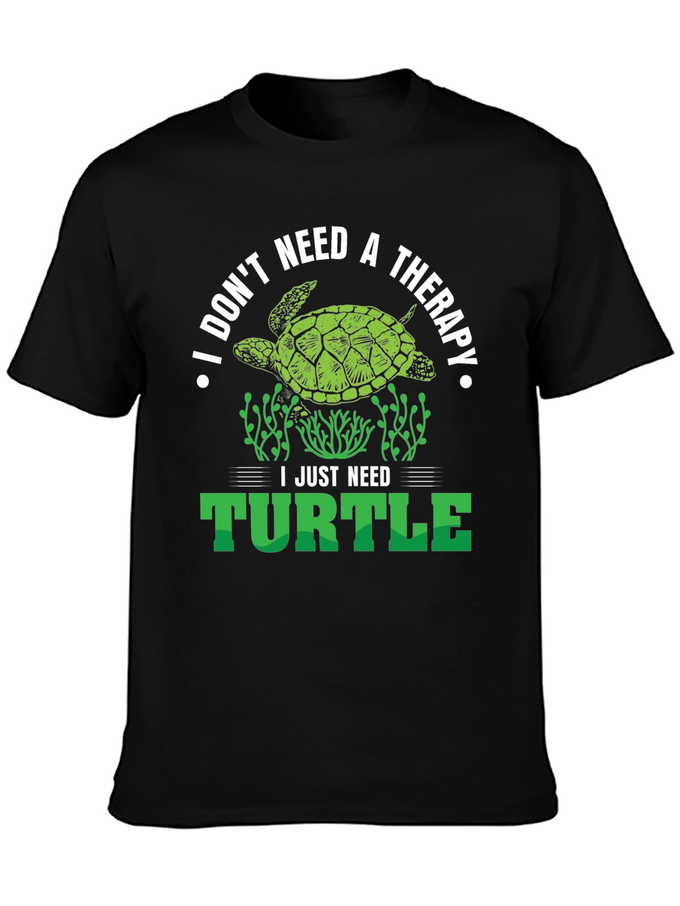 I Just Need Turtle T-Shirt