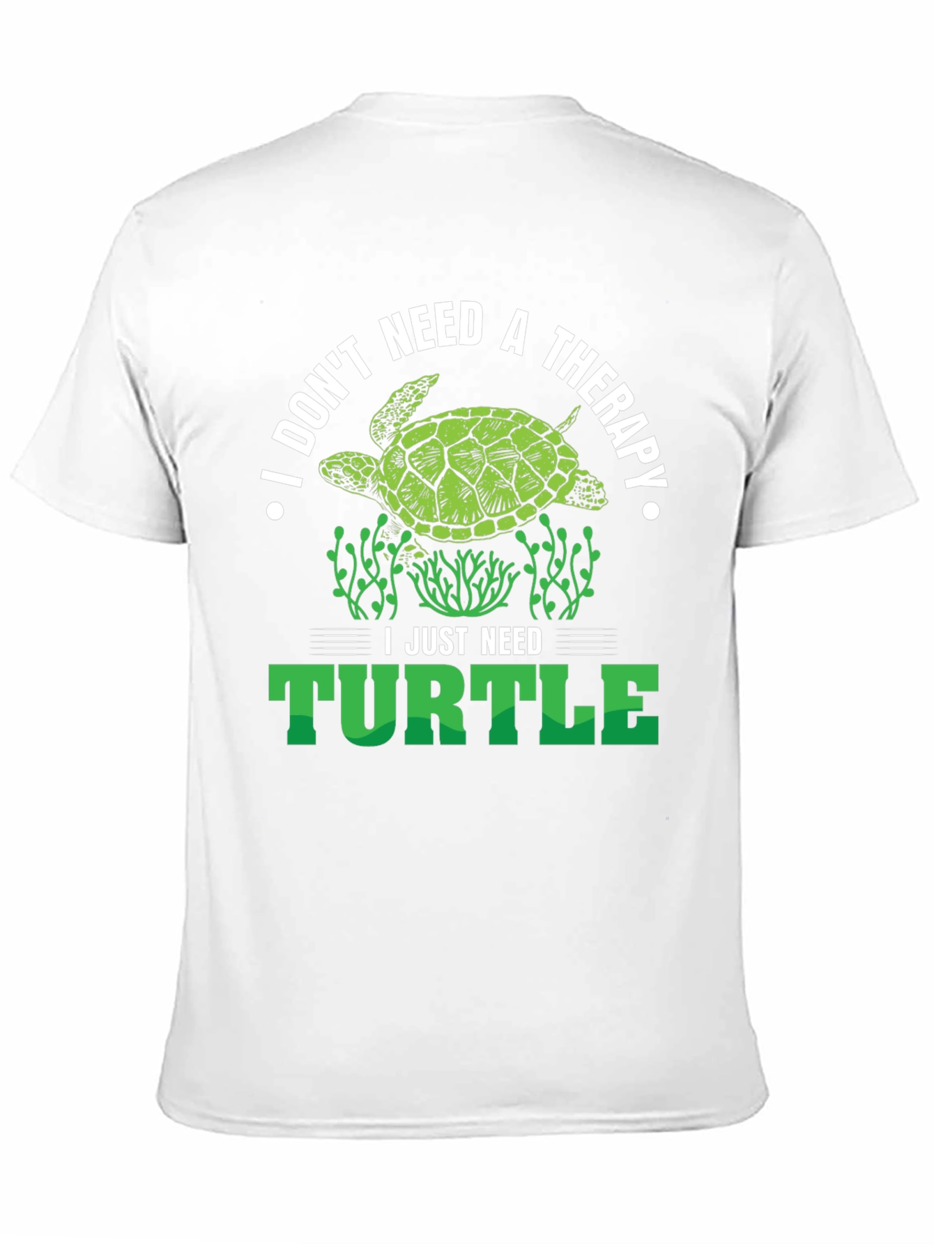 I Just Need Turtle T-Shirt