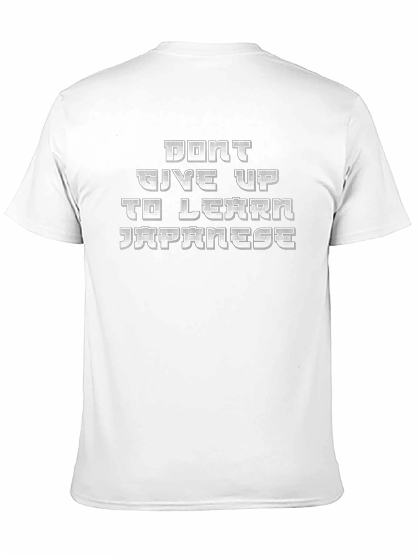 Dont Give Up to Learn Japanese T-Shirt