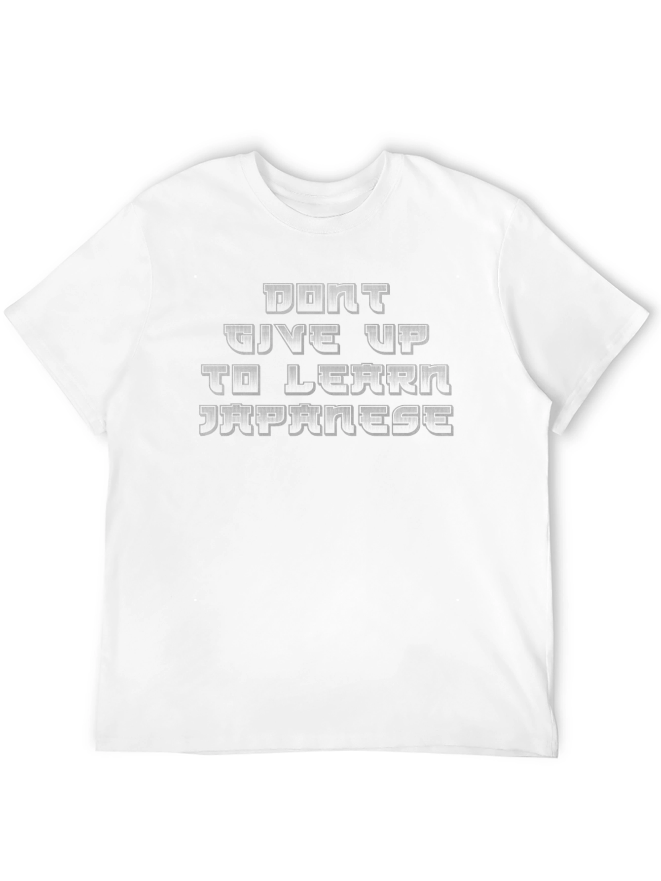 Dont Give Up to Learn Japanese T-Shirt