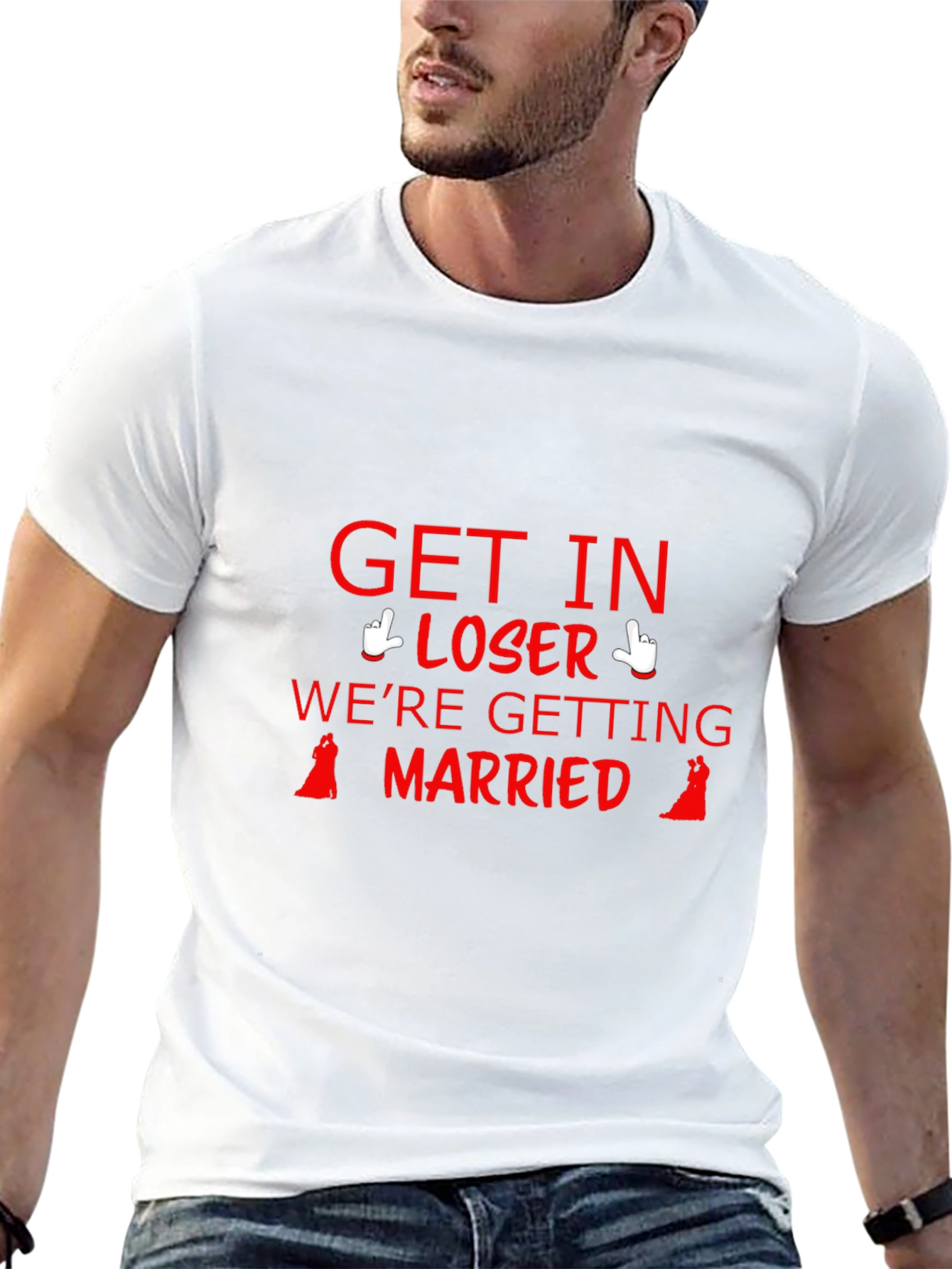 Get In Loser Were Getting Married T-Shirt