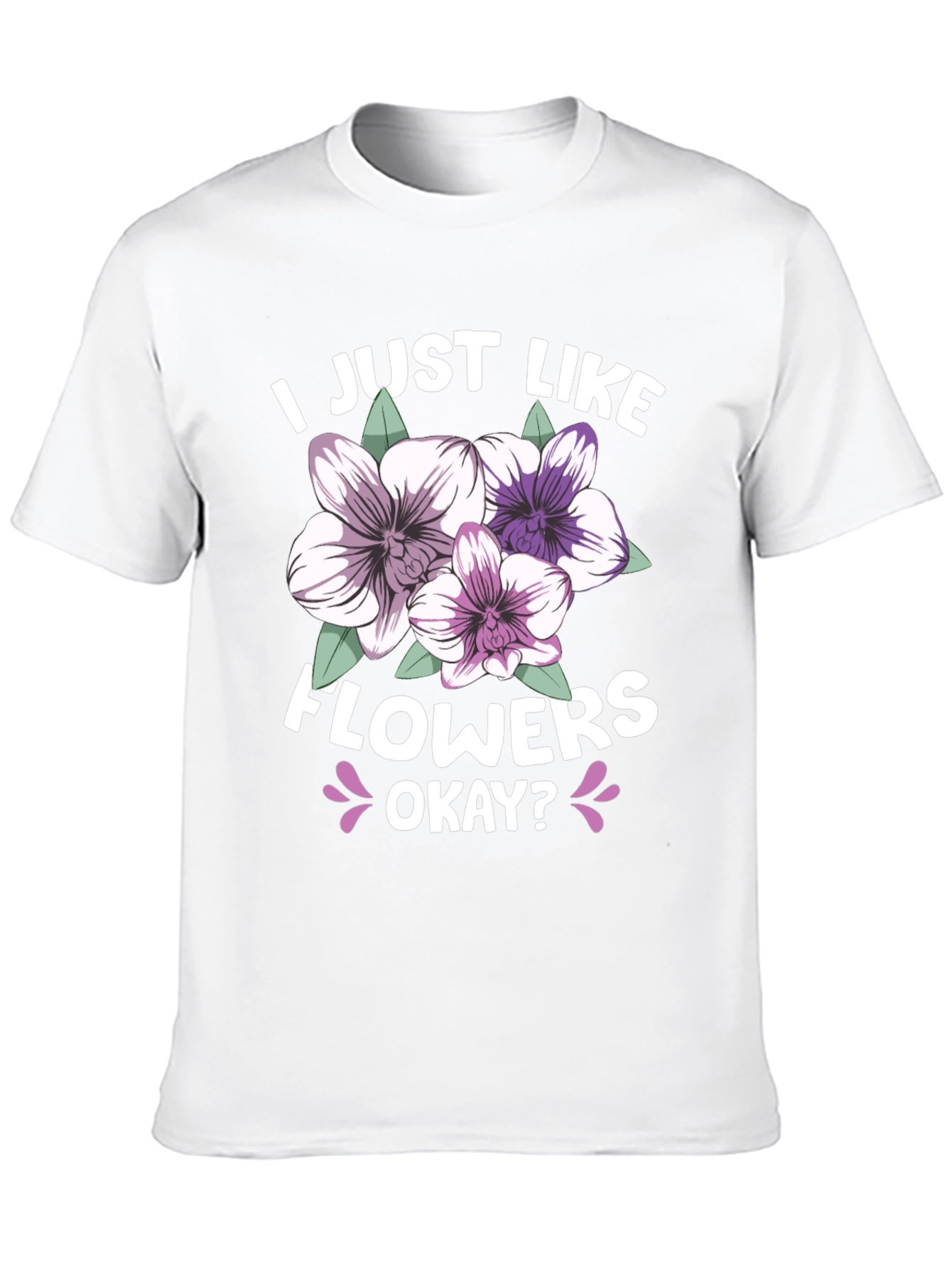 I Just Like Flowers Okay? Black T-Shirt