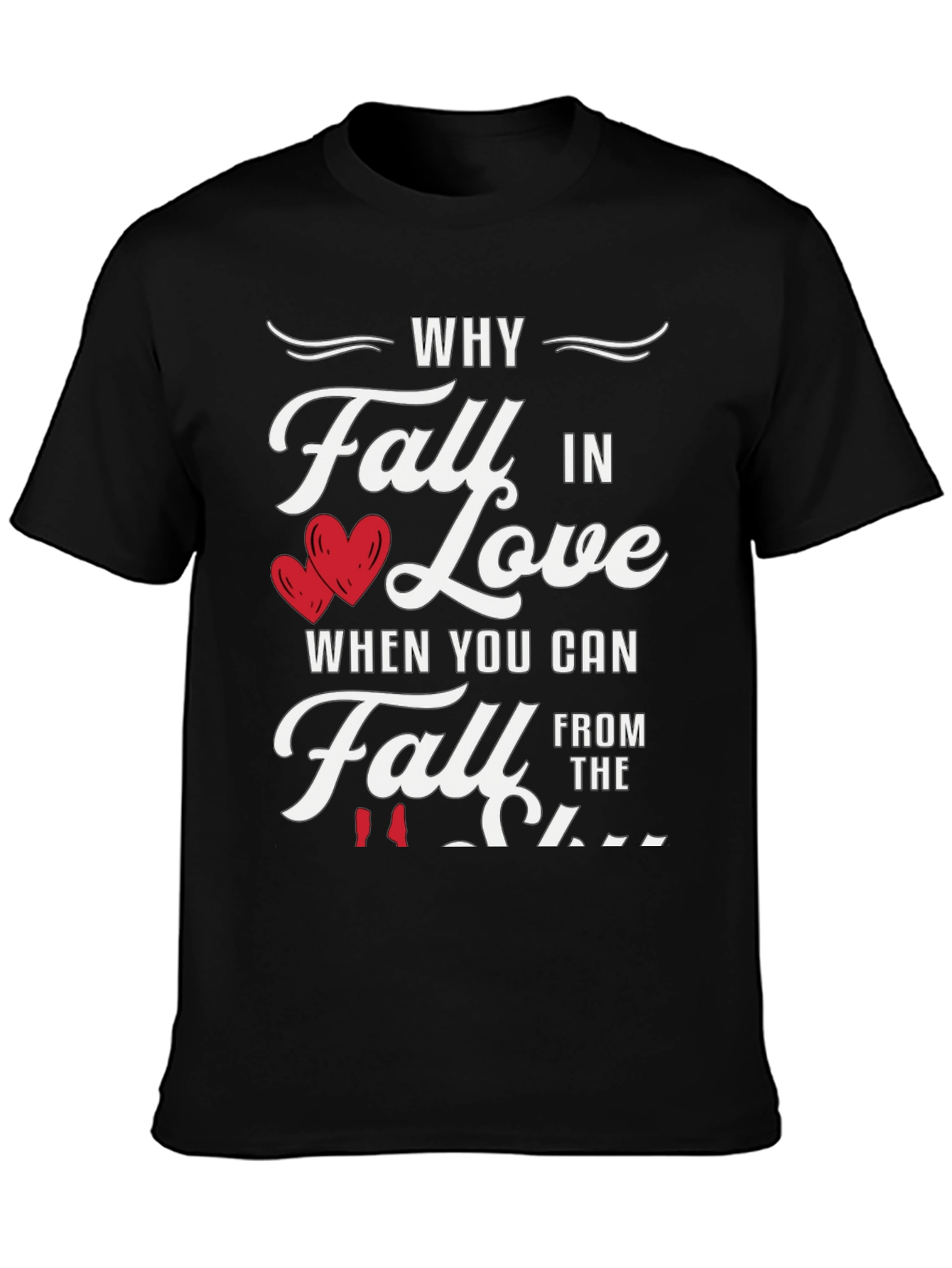 Why Fall in Love Funny Graphic Tee