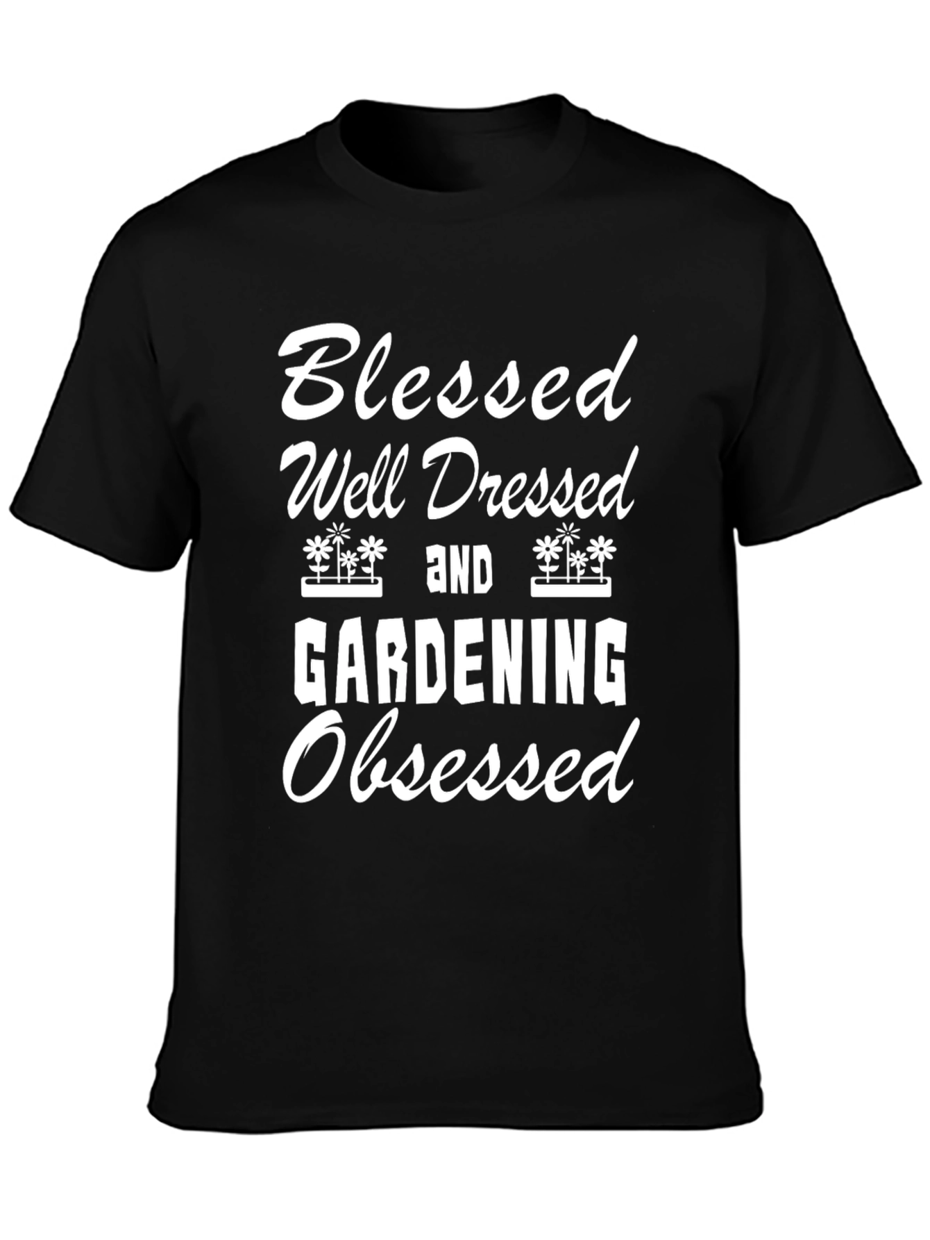 Blessed Well Dressed Gardening Obsessed Black T-Shirt