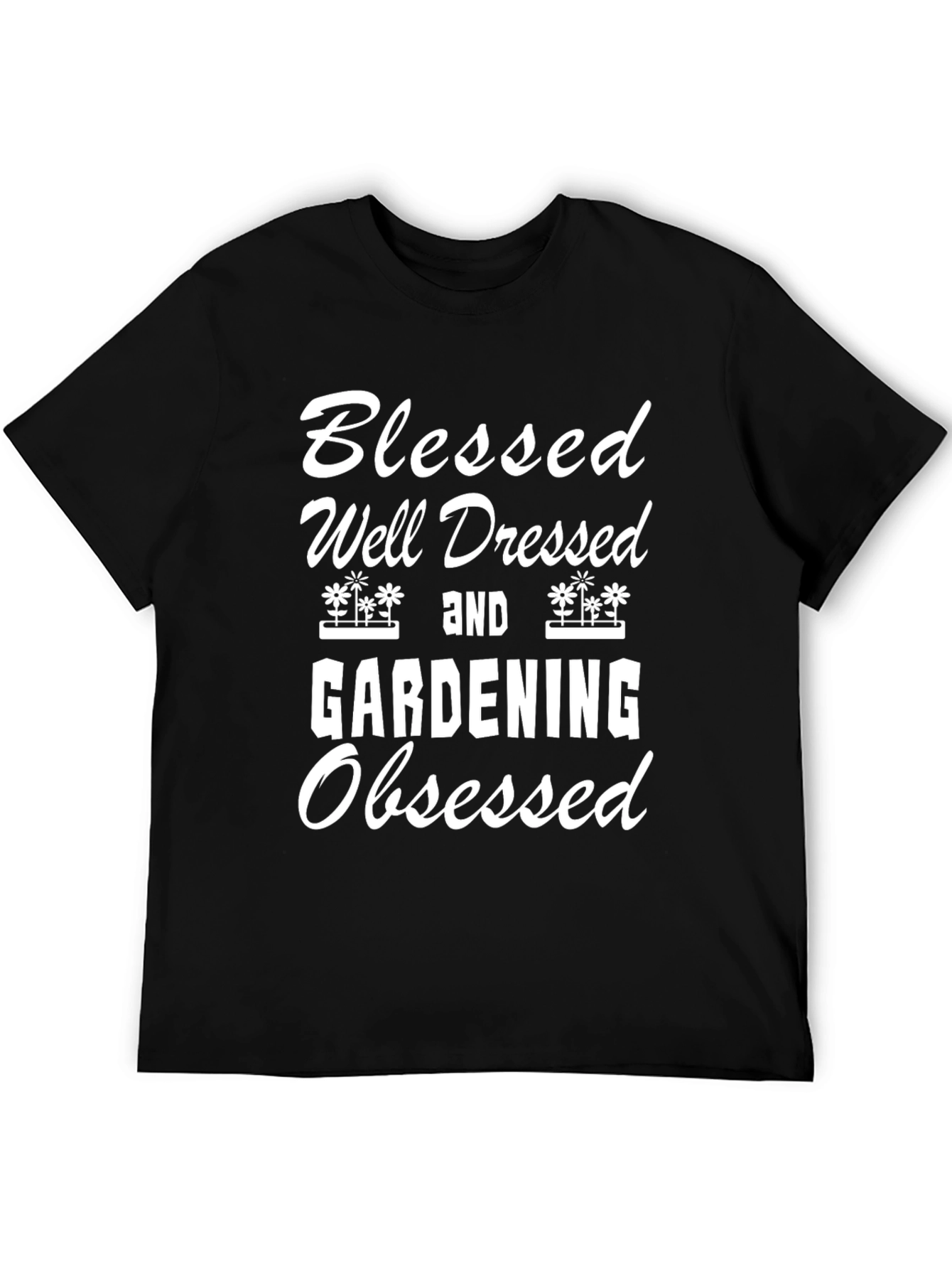 Blessed Well Dressed Gardening Obsessed Black T-Shirt