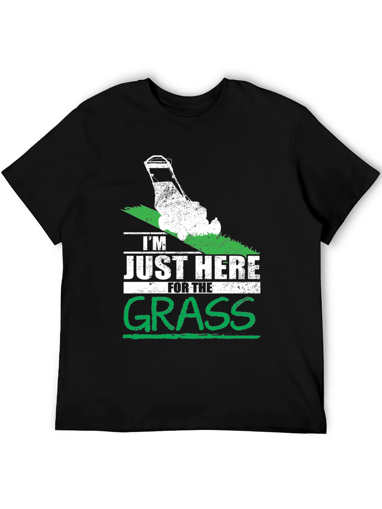 Im Just Here for the Grass T-Shirt