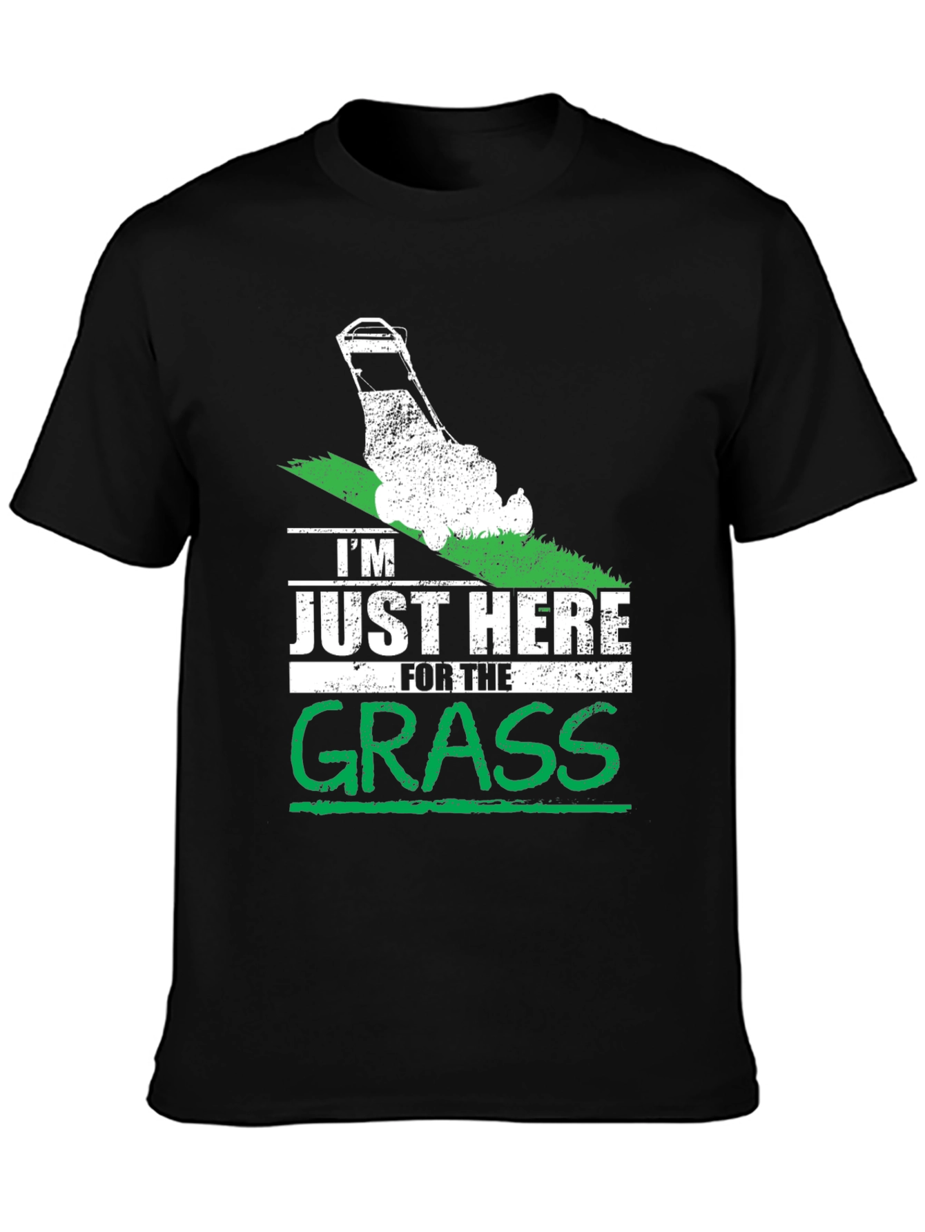 Im Just Here for the Grass T-Shirt