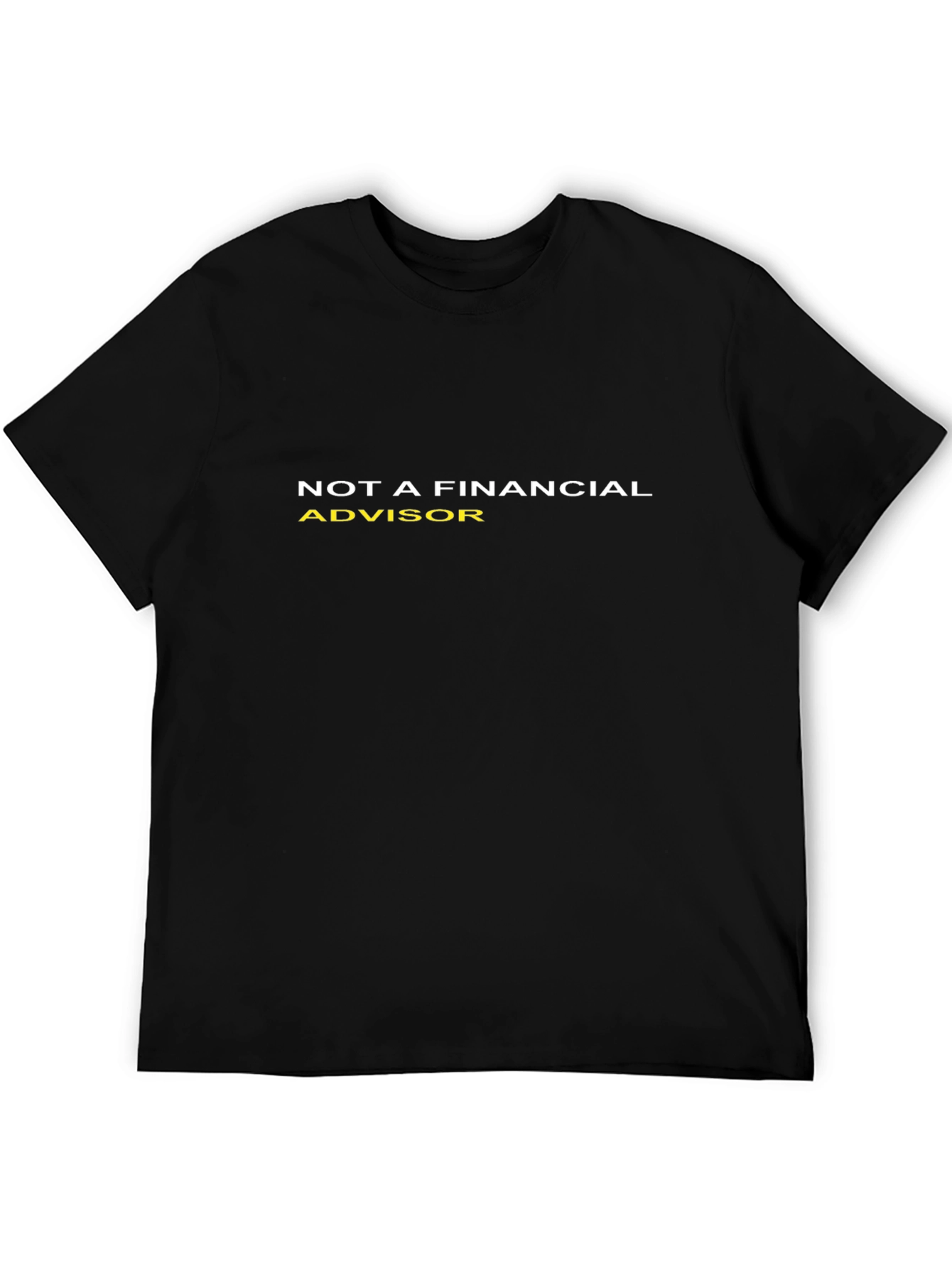 Not a Financial Advisor Graphic T-Shirt