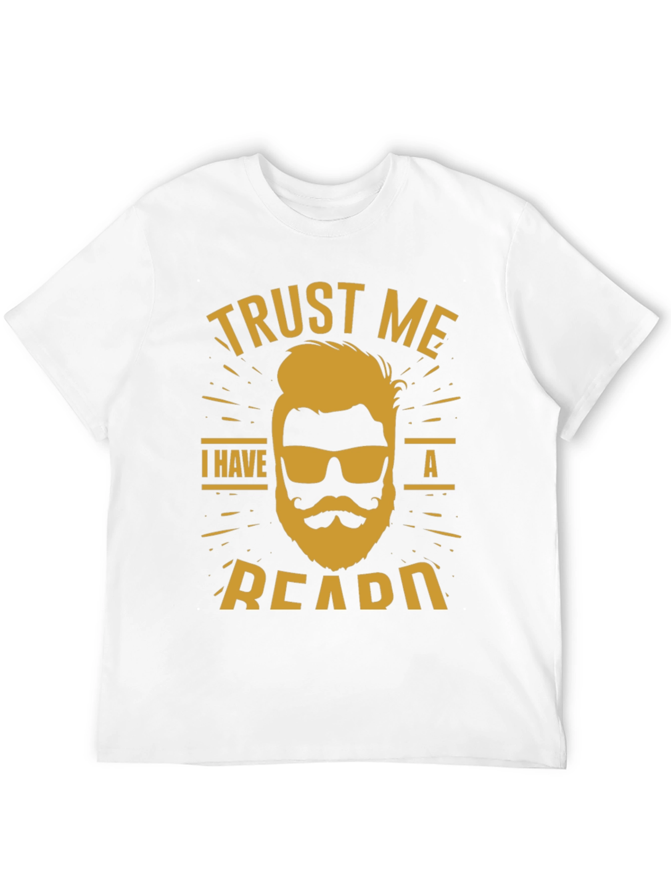 Trust Me I Have a Beard T-Shirt