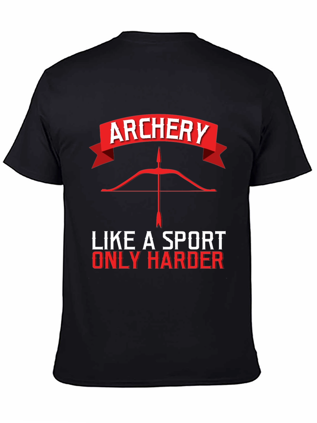 Archery Like a Sport Only Harder T-Shirt