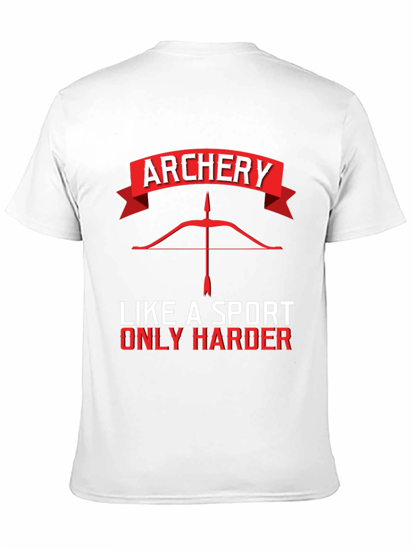Archery Like a Sport Only Harder T-Shirt