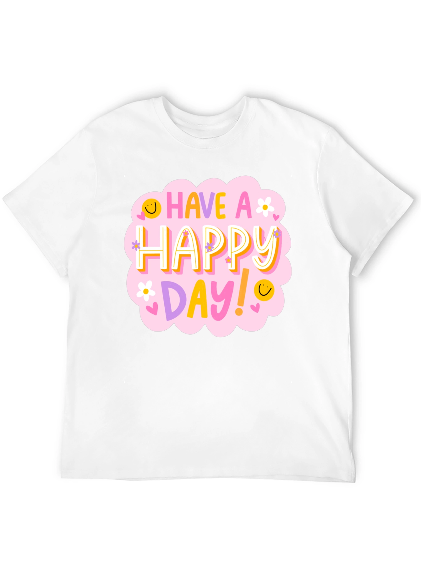 Have a Happy Day T-Shirt - Fun Graphic Tee