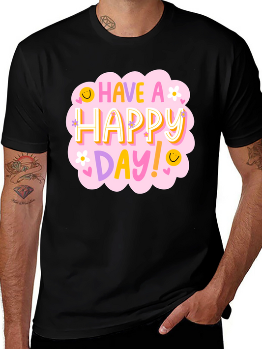 Have a Happy Day T-Shirt - Fun Graphic Tee
