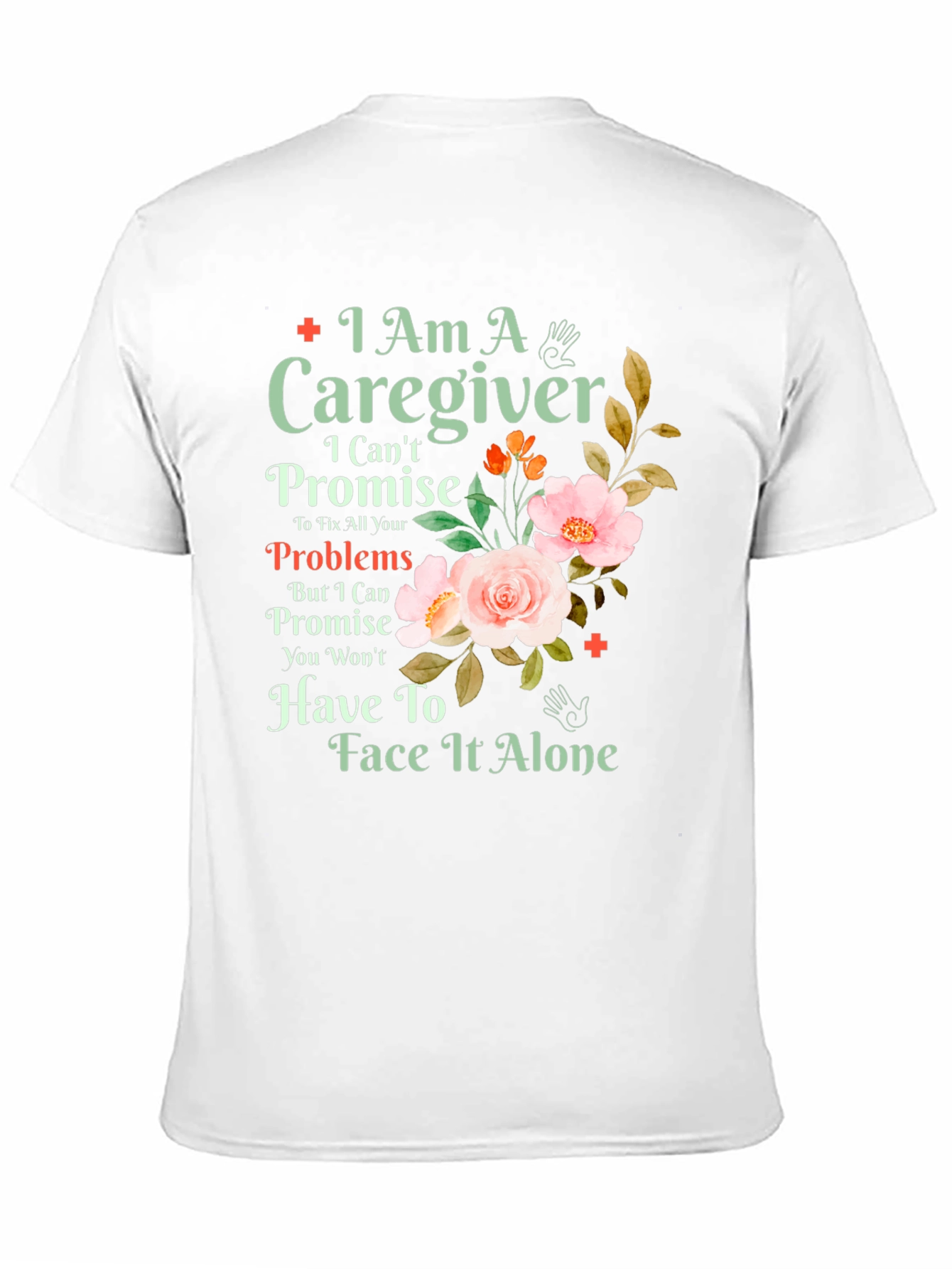 Caregiver T-Shirt: I Am A Caregiver Floral Design