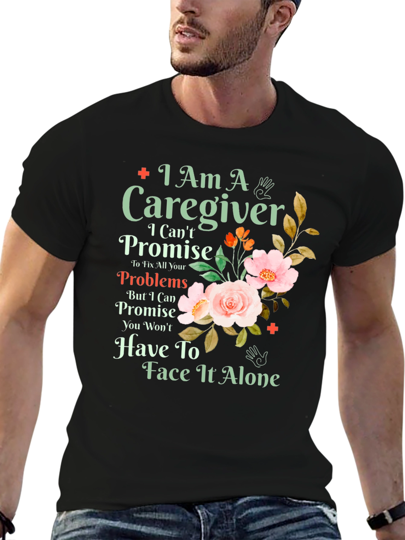 Caregiver T-Shirt: I Am A Caregiver Floral Design