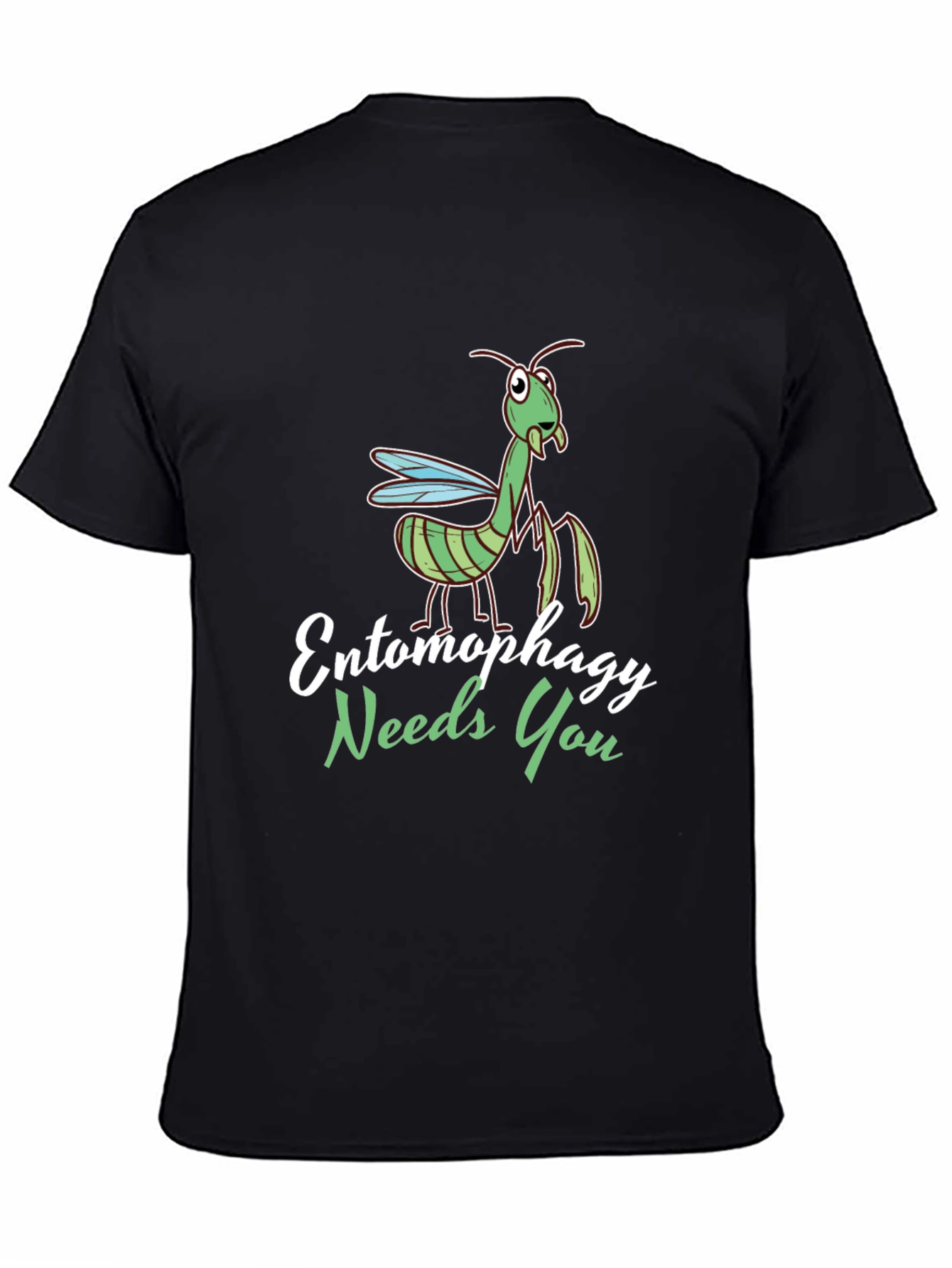 Entomophagy Needs You Funny Mantis T-Shirt