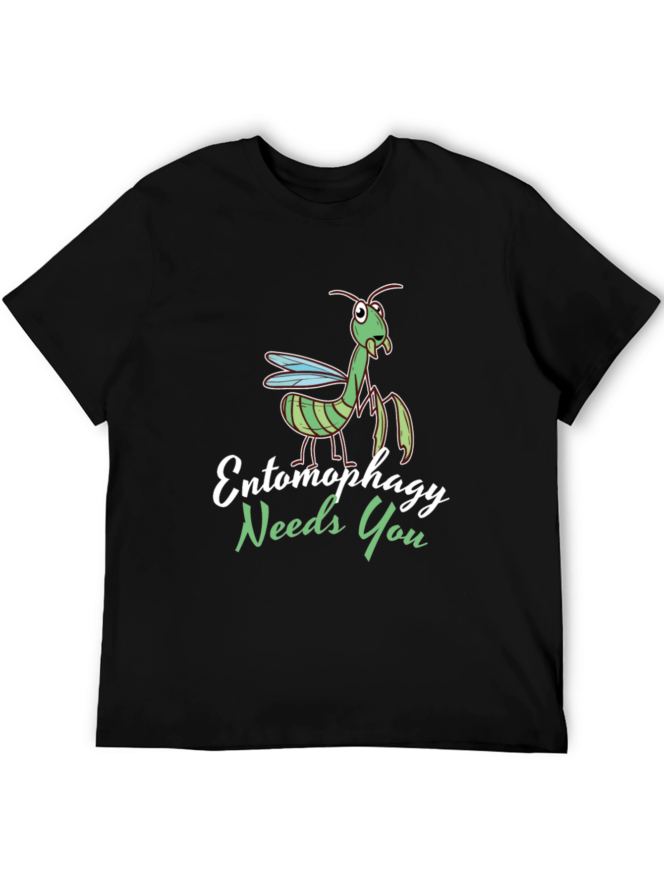 Entomophagy Needs You Funny Mantis T-Shirt