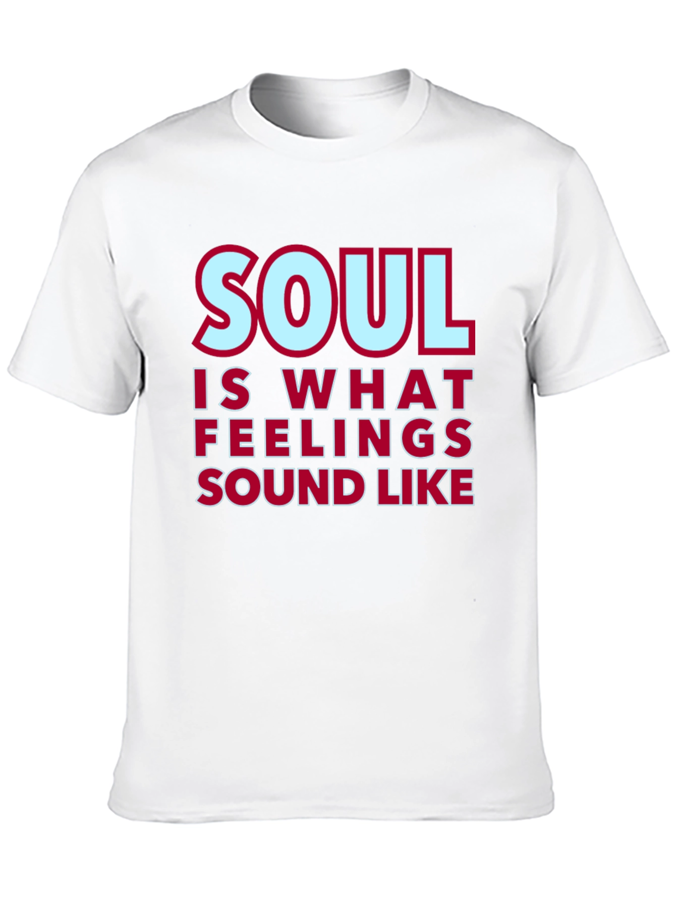 Soul Is What Feelings Sound Like T-Shirt