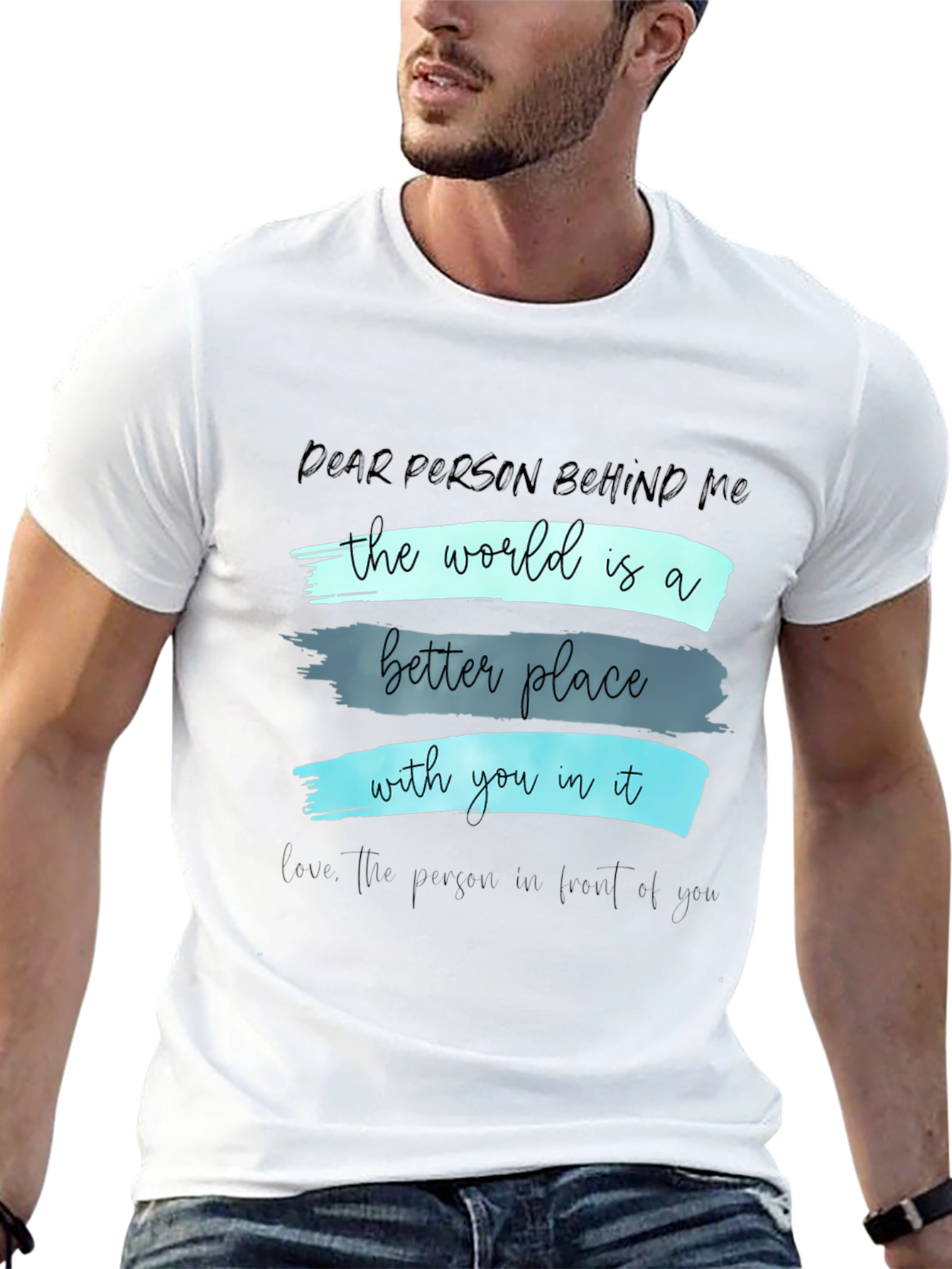 Inspirational Graphic T-Shirt - Dear Person Behind Me