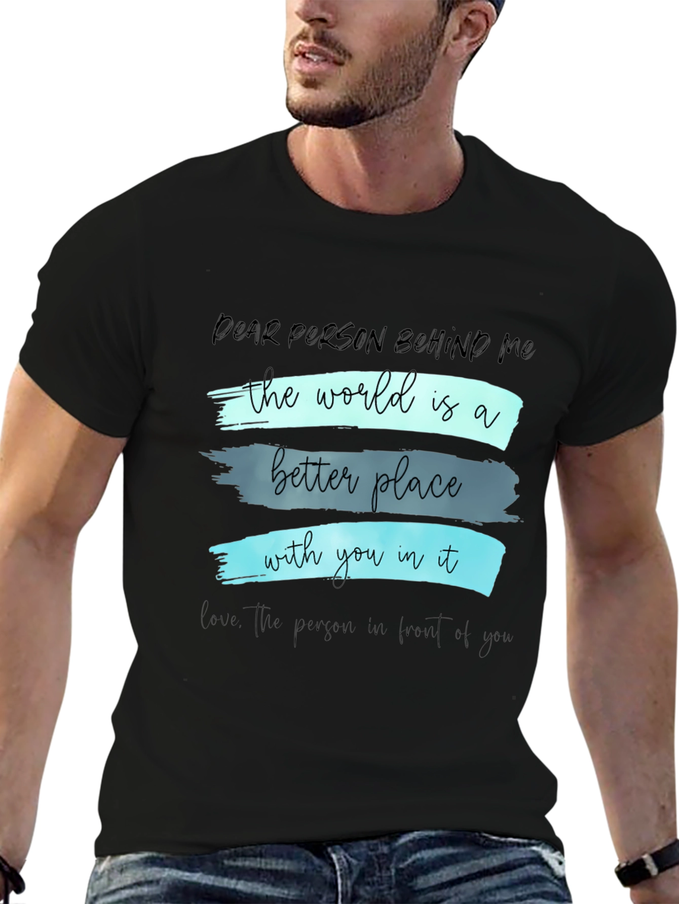Inspirational Graphic T-Shirt - Dear Person Behind Me