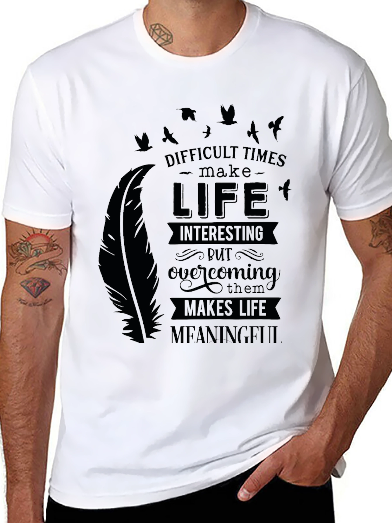 Inspirational Graphic Tee - Difficult Times Make Life Meaningful