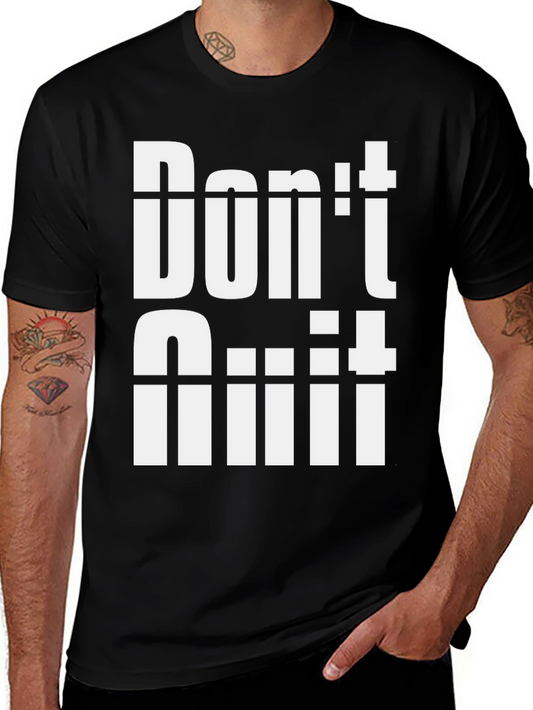 Dont Quit Graphic T-Shirt - Motivational Tee