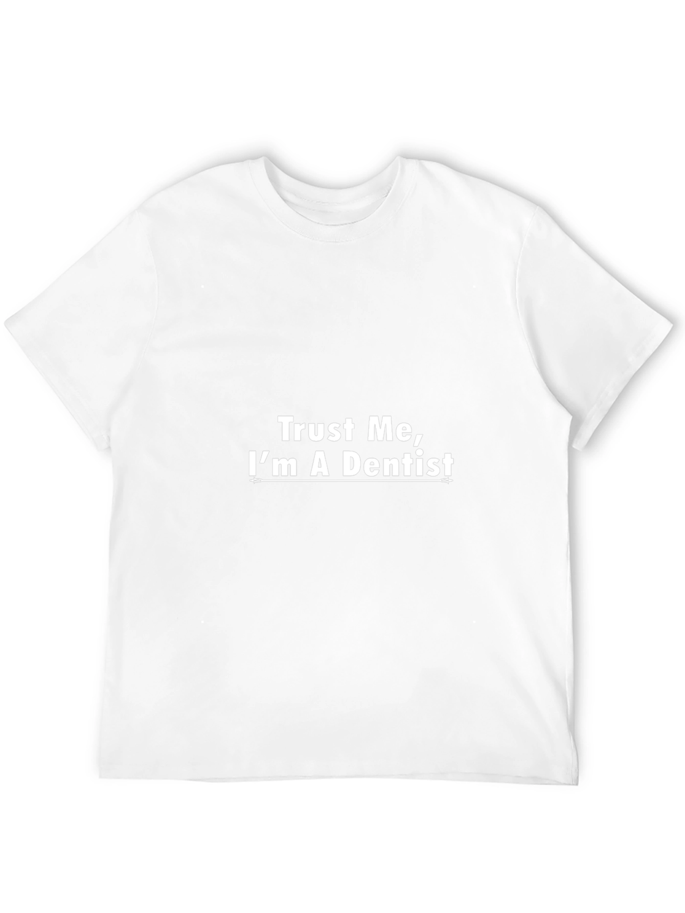 Trust Me Im a Dentist - Funny T-Shirt